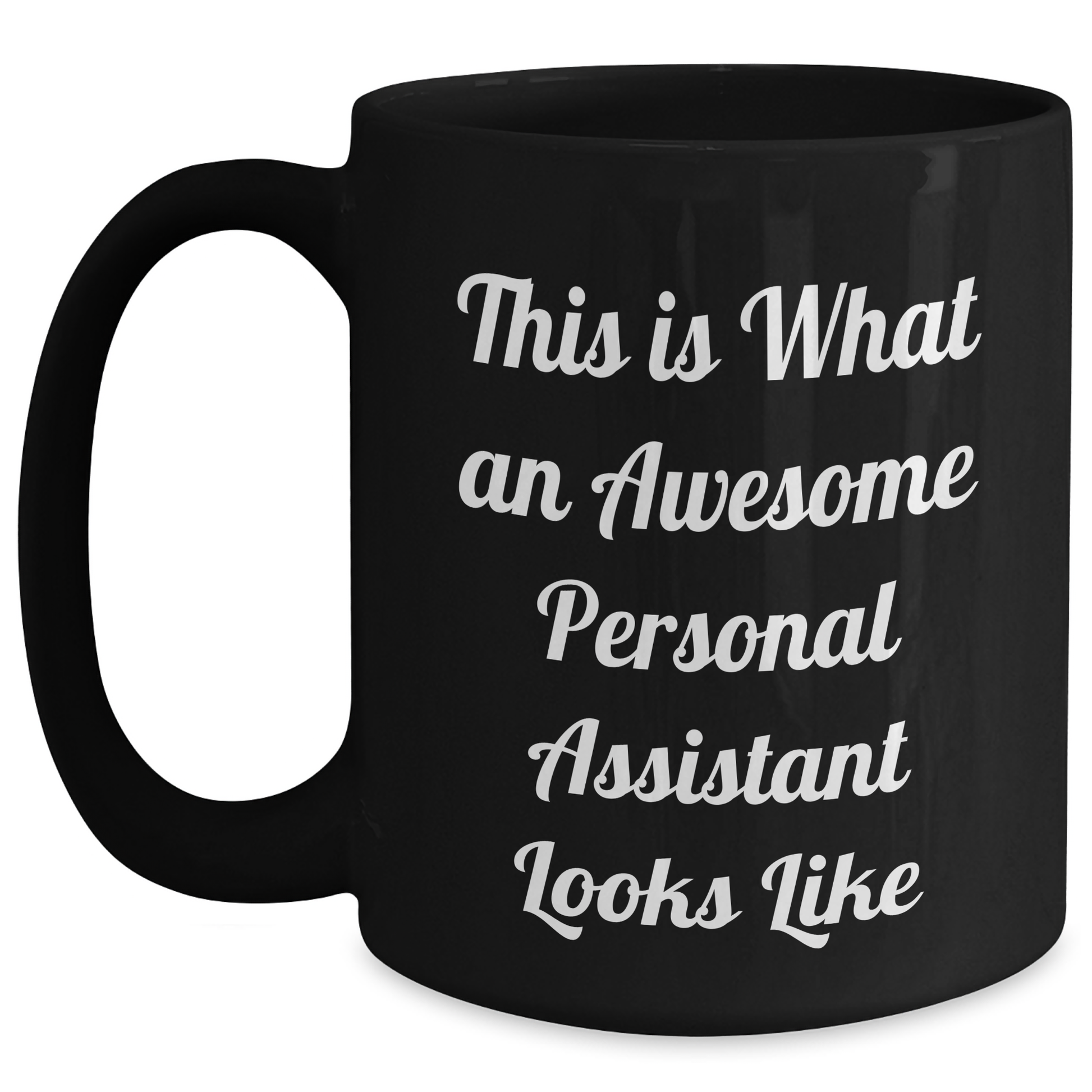 Funny Quotes for Personal Assistants Gifts from Men to Men on Father's Day Black Coffee Mug, This Is What An Awesome Personal Assistant Looks Like - Main