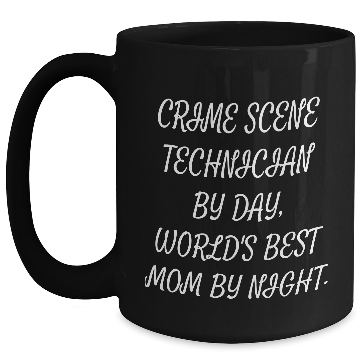 Crime Scene Technician Gifts from Mom - Funny Quote on Black Coffee Mug for Graduation - Main