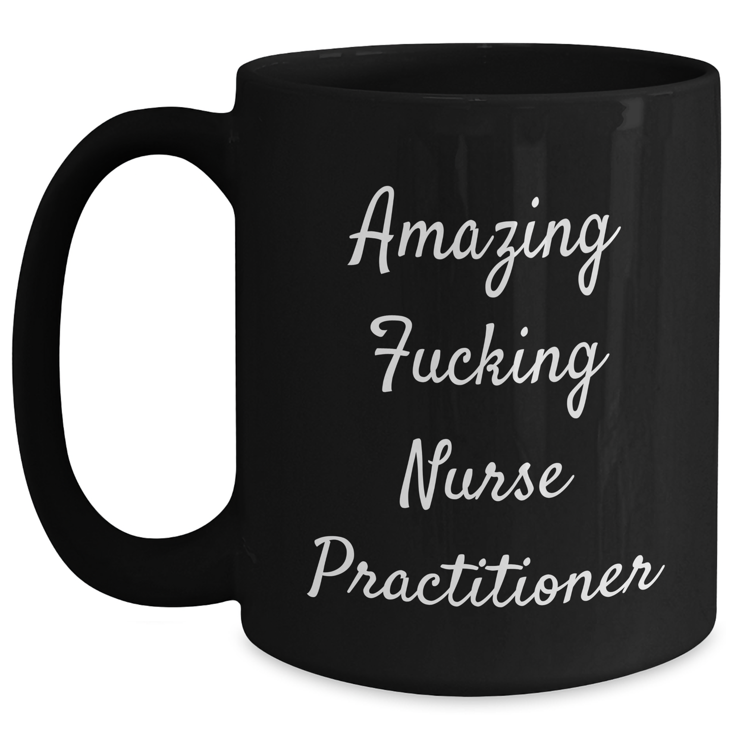 Funny Nurse Practitioner Gifts from Friends to Celebrate Graduation, Amazing 'F--king' Quote on Black Coffee Mug - Main