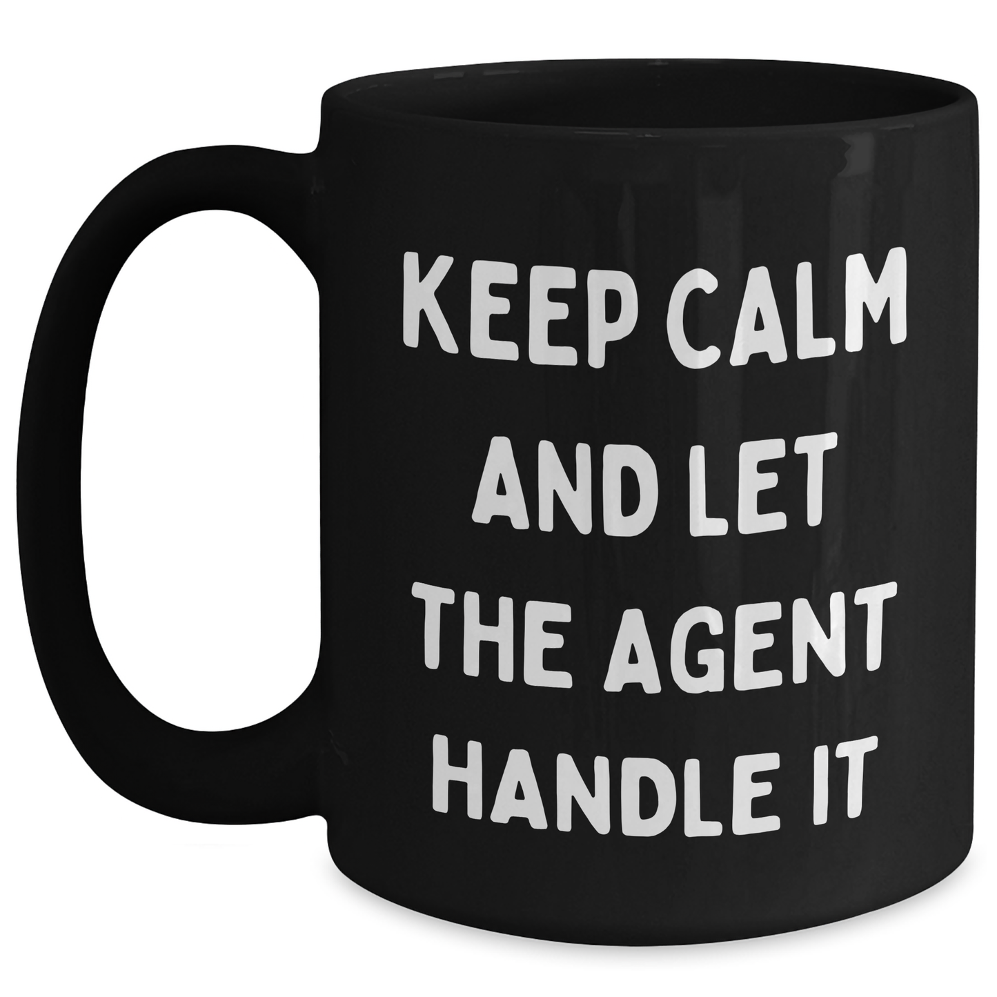 Funny Agent Quotes Gifts from Men to Agent Graduation Unique Black Coffee Mugs, Keep Calm And Let The Agent Handle It, 11oz or 15oz Microwave and Dishwasher Safe - Main
