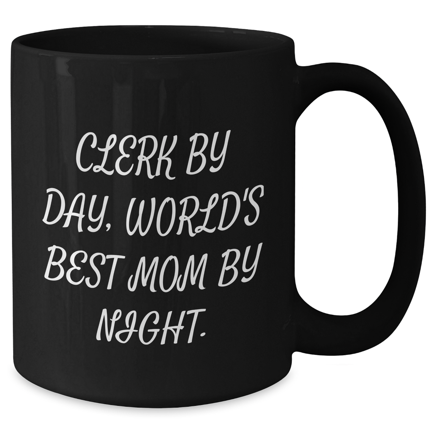 Clerk by Day, World's Best Mom By Night. Funny Gift for Clerk by Day, 11oz or 15oz Black Coffee Mug for Men, Women, Coworkers, Family - Additional