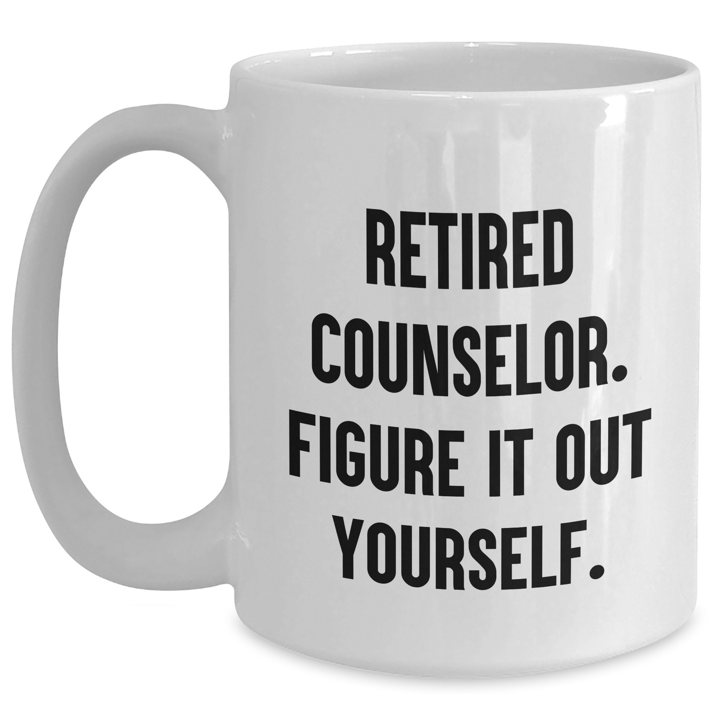 Counselor Humor Gifts from Friends - 'Figure It Out Yourself' White Coffee Mug for Counselor Graduation Unique Gifts - Main