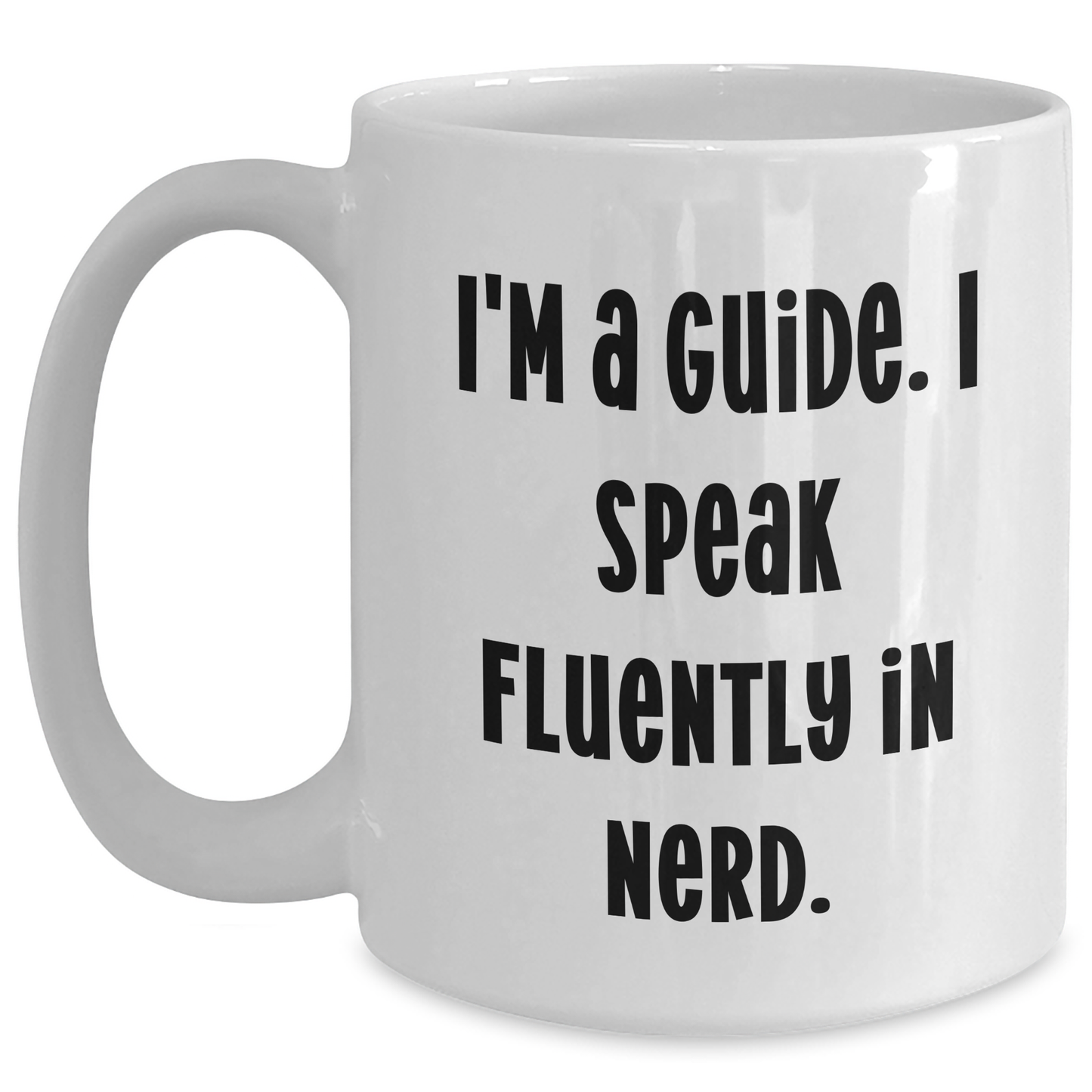Funny Guide Gifts from Friends, Unique Graduation White Coffee Mug, I'm A Guide. I Speak Fluently In genius., Perfect for Guide Enthusiasts - Main
