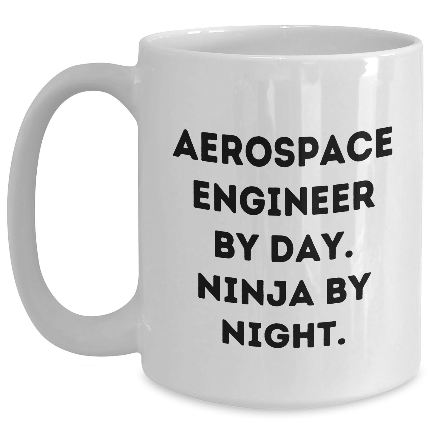Aerospace Engineer Gifts, Funny Quote, White Coffee Mug, 11oz or 15oz, Father's Day Unique Gifts from Men to Aerospace Engineer Friends - Main