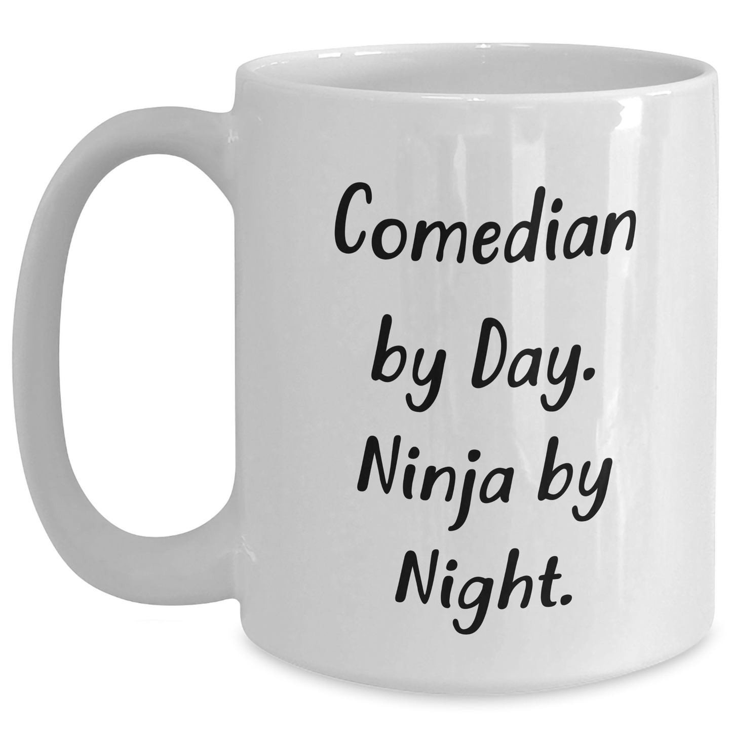 Comedian By Day Ninja By Night Funny White Coffee Mug, Gifts from Men for Comedian, Father's Day Unique Gifts - Main
