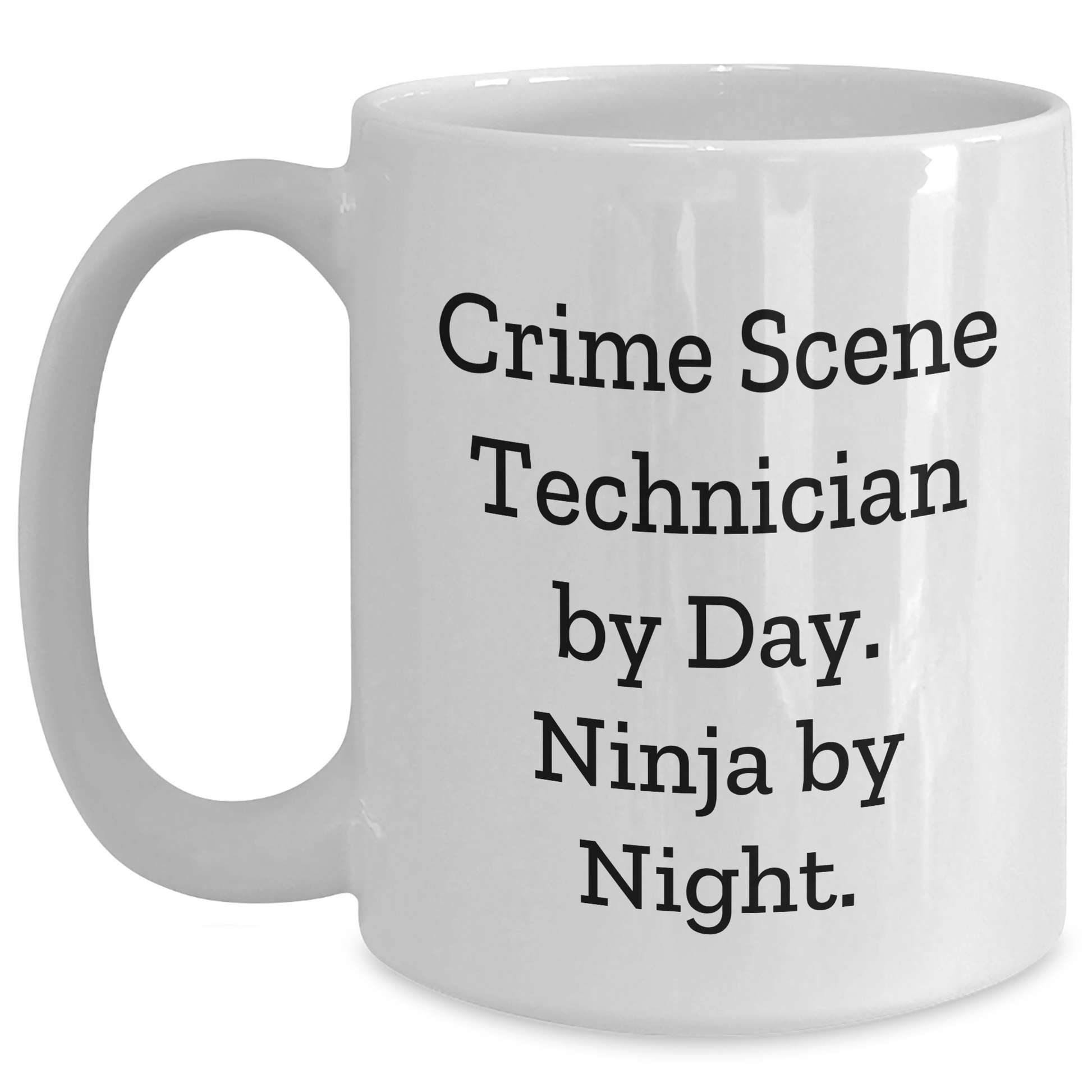 Crime Scene Technician Gifts - White Coffee Mug, Father's Day Unique Gifts from Men to Crime Scene Technician, 'Crime Scene Technician By Day. Ninja By Night.' - Main