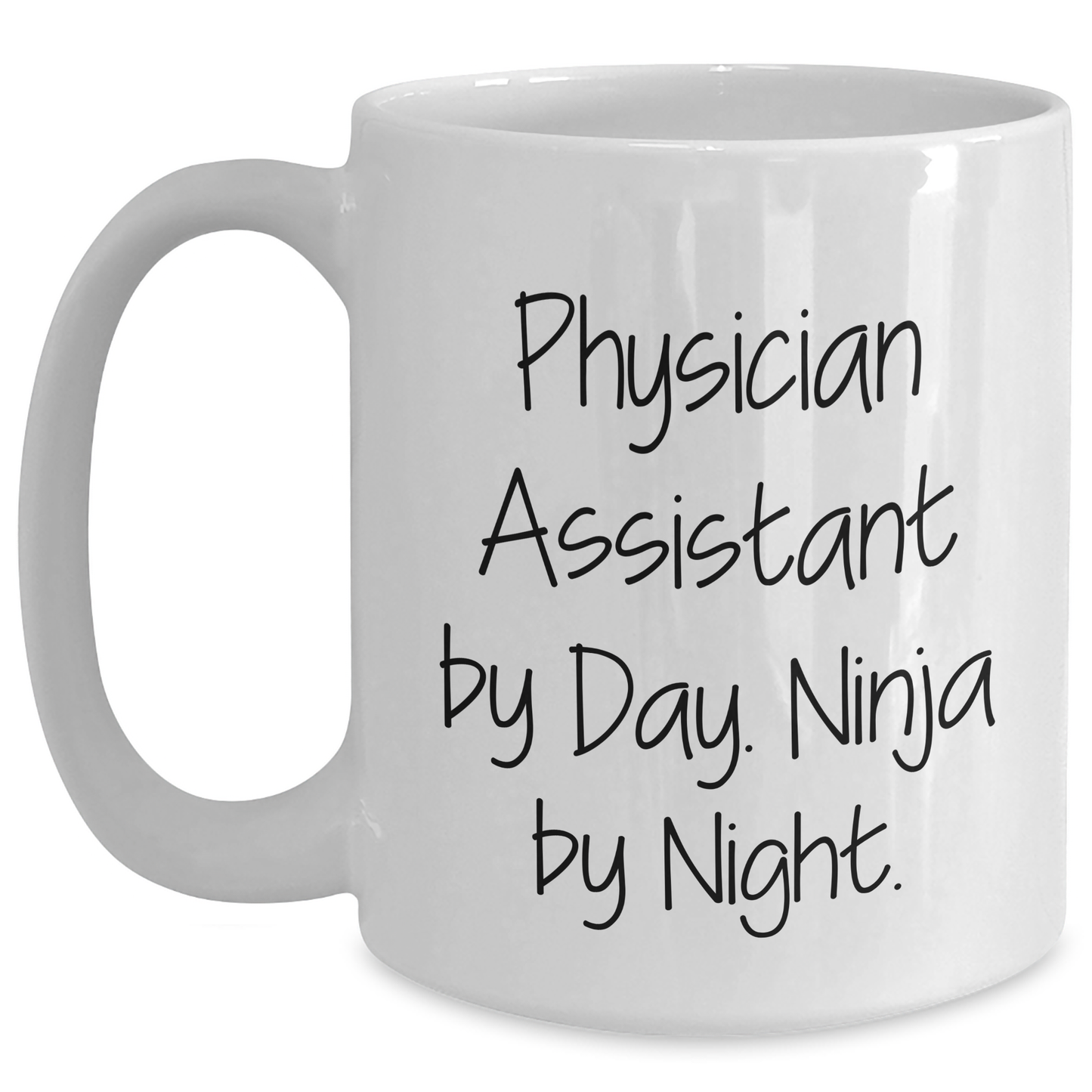 Funny Physician Assistant Gifts - 'Physician Assistant By Day. Ninja By Night.' White Coffee Mug, Gifts from Family to Physician Assistant, Unique Father's Day Unique Gifts - Main