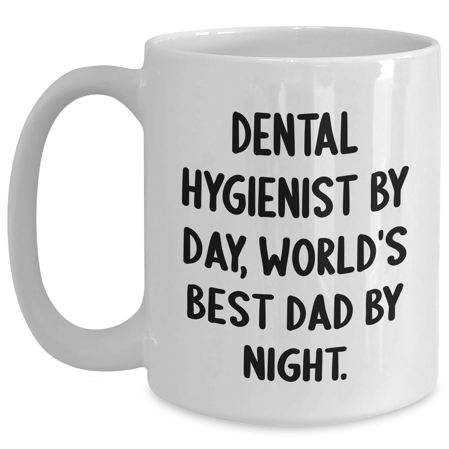 Dental Hygienist Gifts by Day, Funny White Coffee Mug by Night, Father's Day Unique Gifts from Men to Dental Hygienist - Main