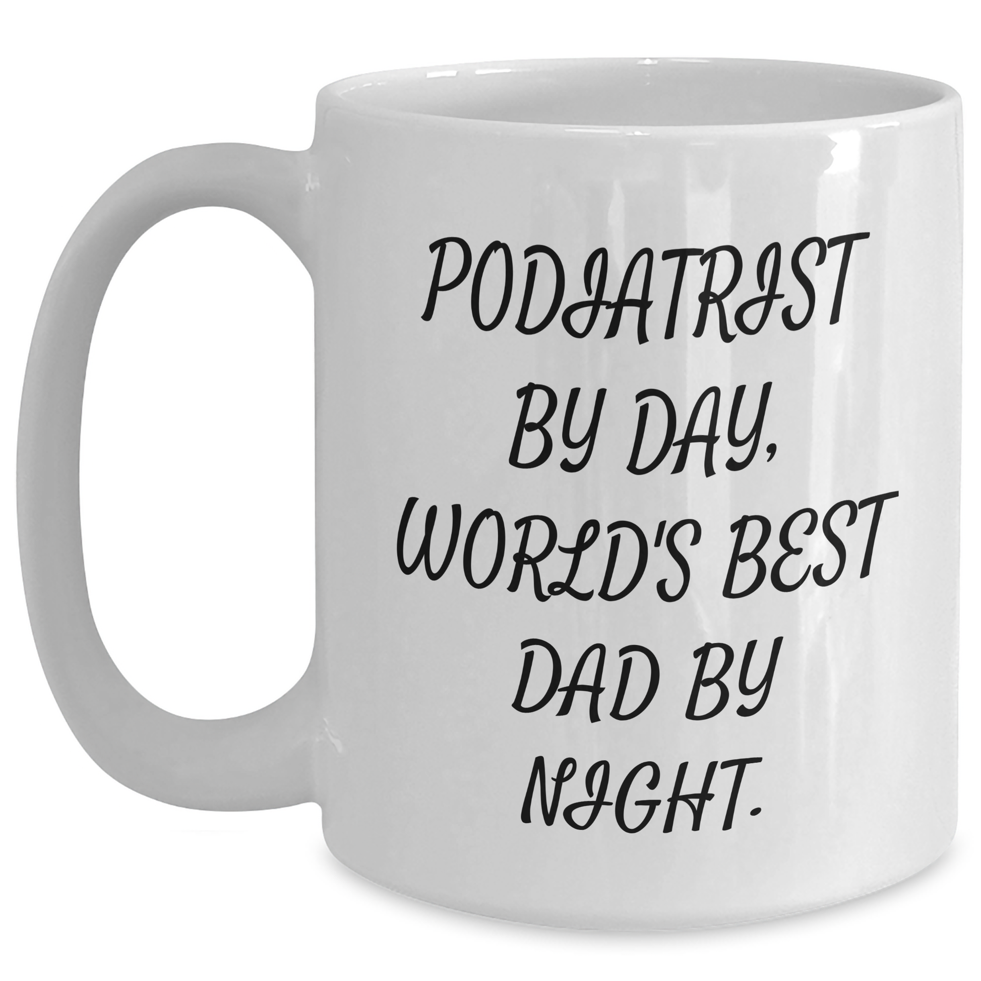 Funny Podiatrist Gifts, White Coffee Mugs for Dad, Gifts from Men, Podiatrist By Day, World's Best Dad - Unique Father's Day Unique Gifts for Him - Main