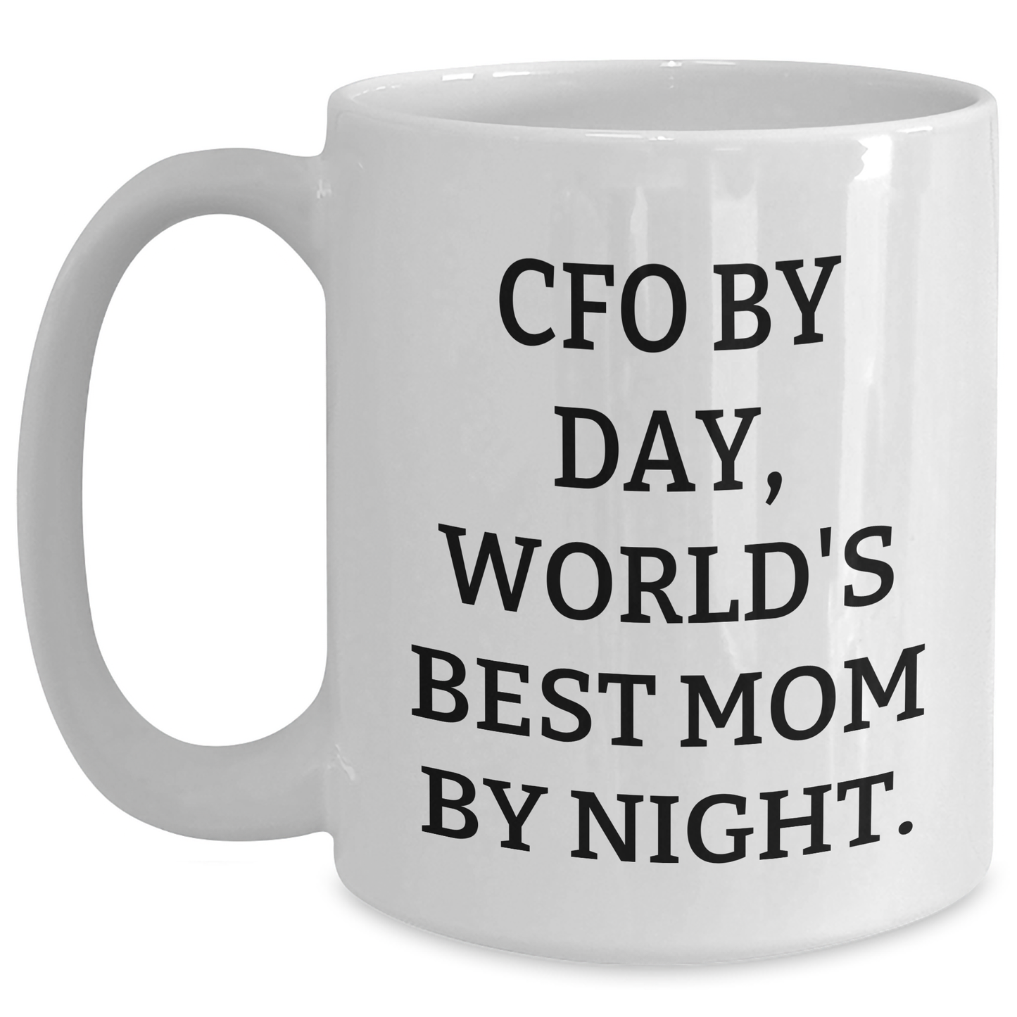 CFO Gifts, Funny Quote White Coffee Mug, 'Cfo By Day, World's Best Mom By Night.' - Gifts from Family to CFO, Unique Graduation Gifts - Main