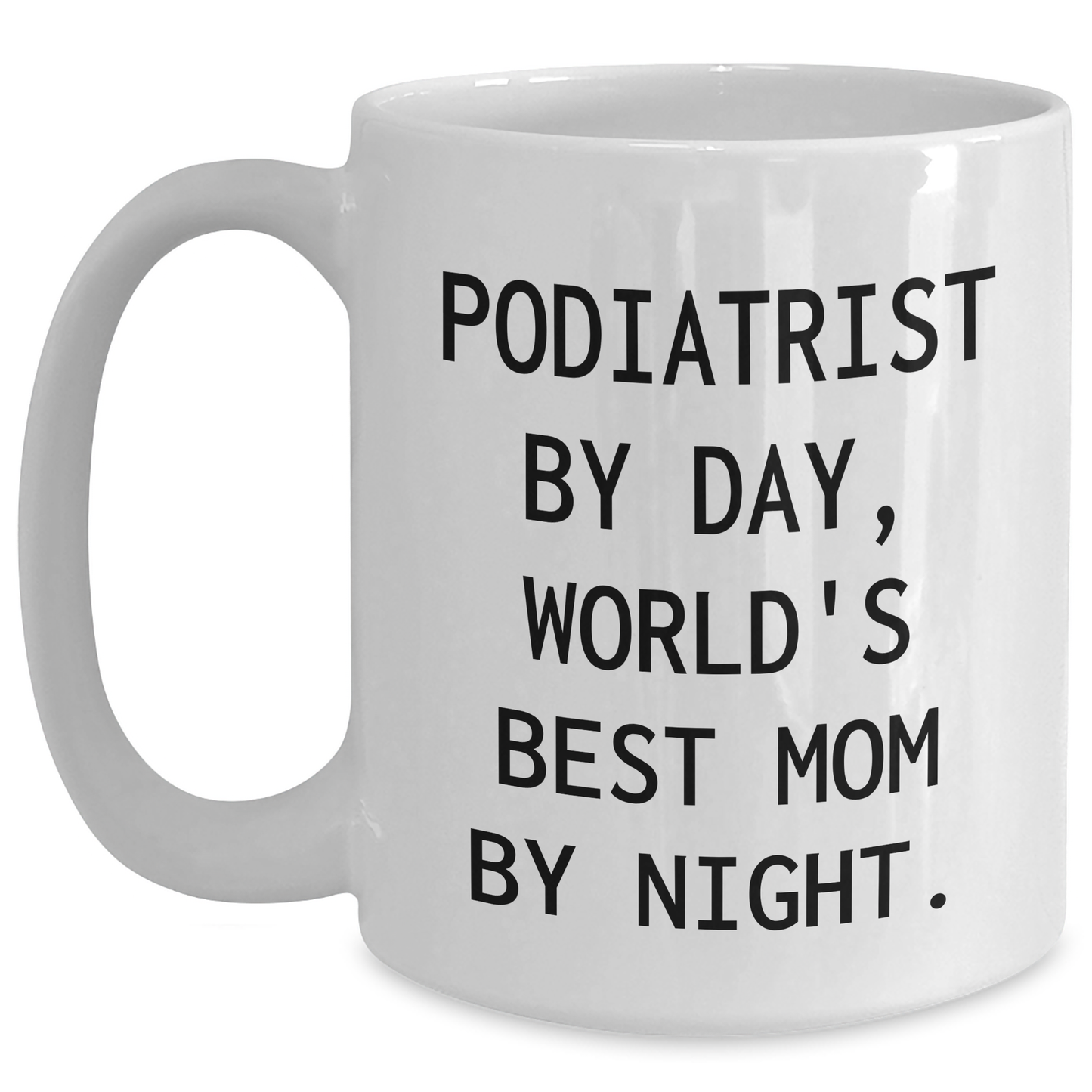 Funny Podiatrist Gifts from Mom By Day, White Coffee Mug for Father's Day - Main