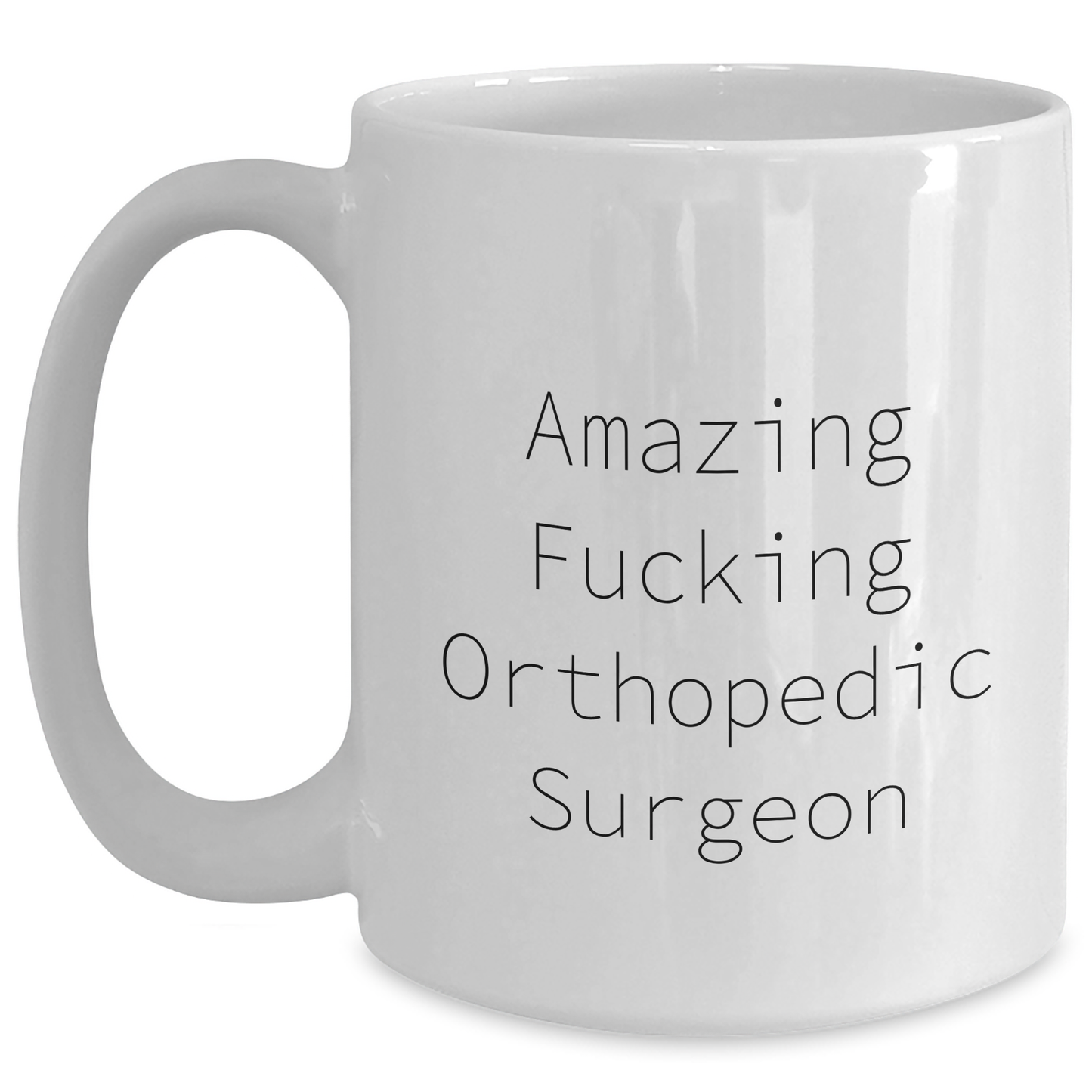Orthopedic Surgeon Funny Gifts from Friends for Men and Women White Coffee Mug, 'Amazing F--king Orthopedic Surgeon' Quote for Graduation Unique Gifts - Main