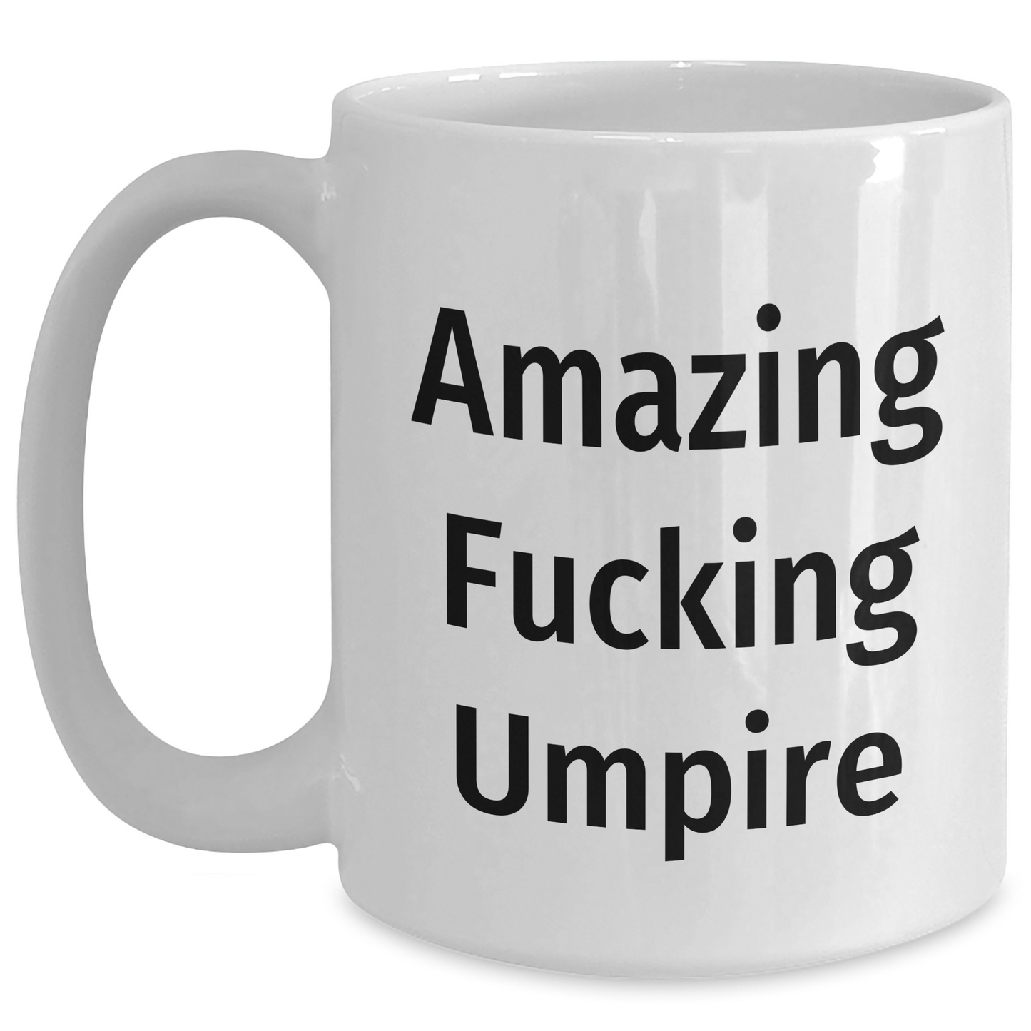 Funny Umpire Gifts from Friends for Umpire Graduation Unique Whimsical White Coffee Mugs, Amazing Quote, 11oz or 15oz, Ceramic, Microwave, Dishwasher Safe - Main