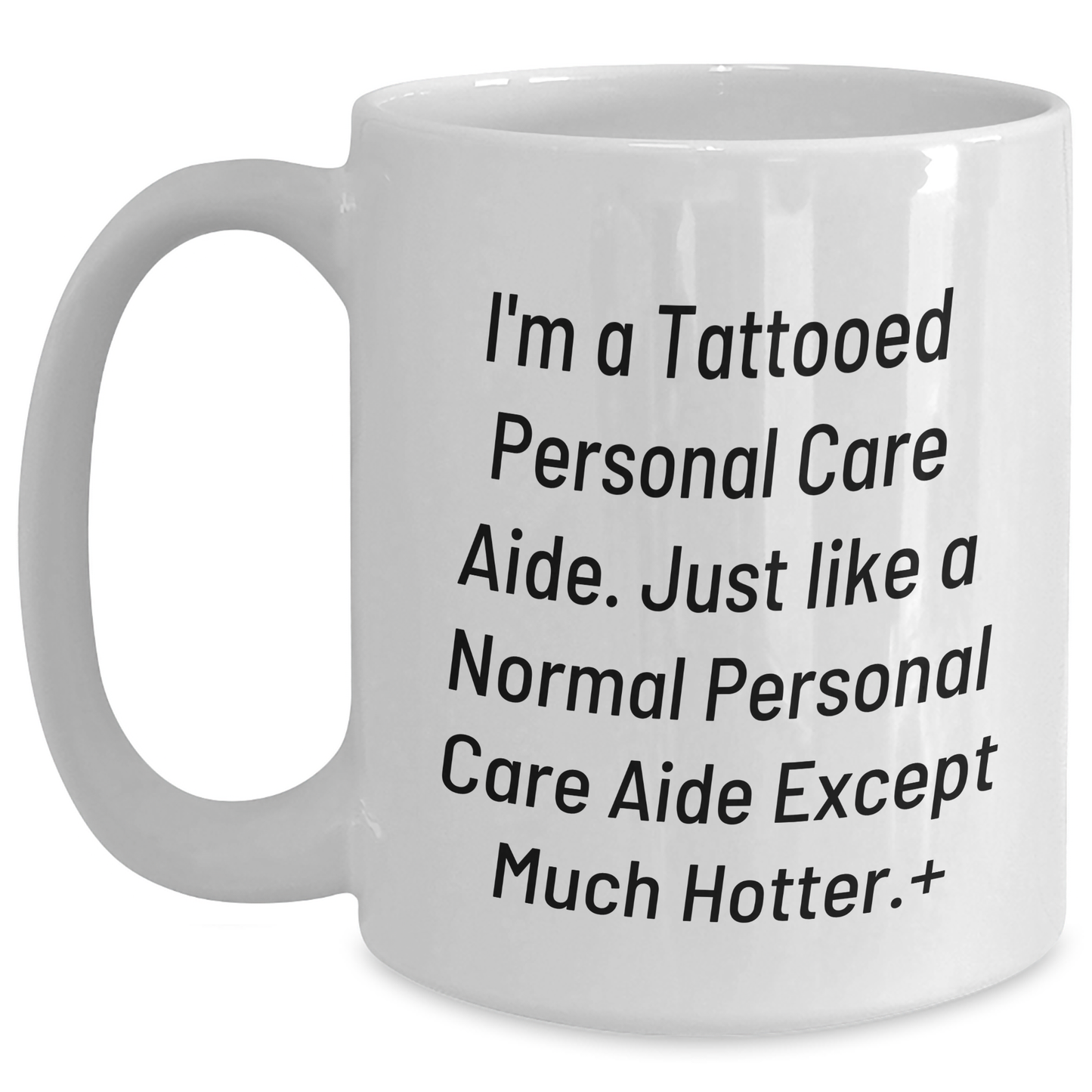 Funny Personal Care Aide Gifts, White Coffee Mug for Men - I'm A Tattooed Personal Care Aide, Gifts from Friends to Personal Care Aide, Unique Graduation Gifts for Personal Care Aide - Main