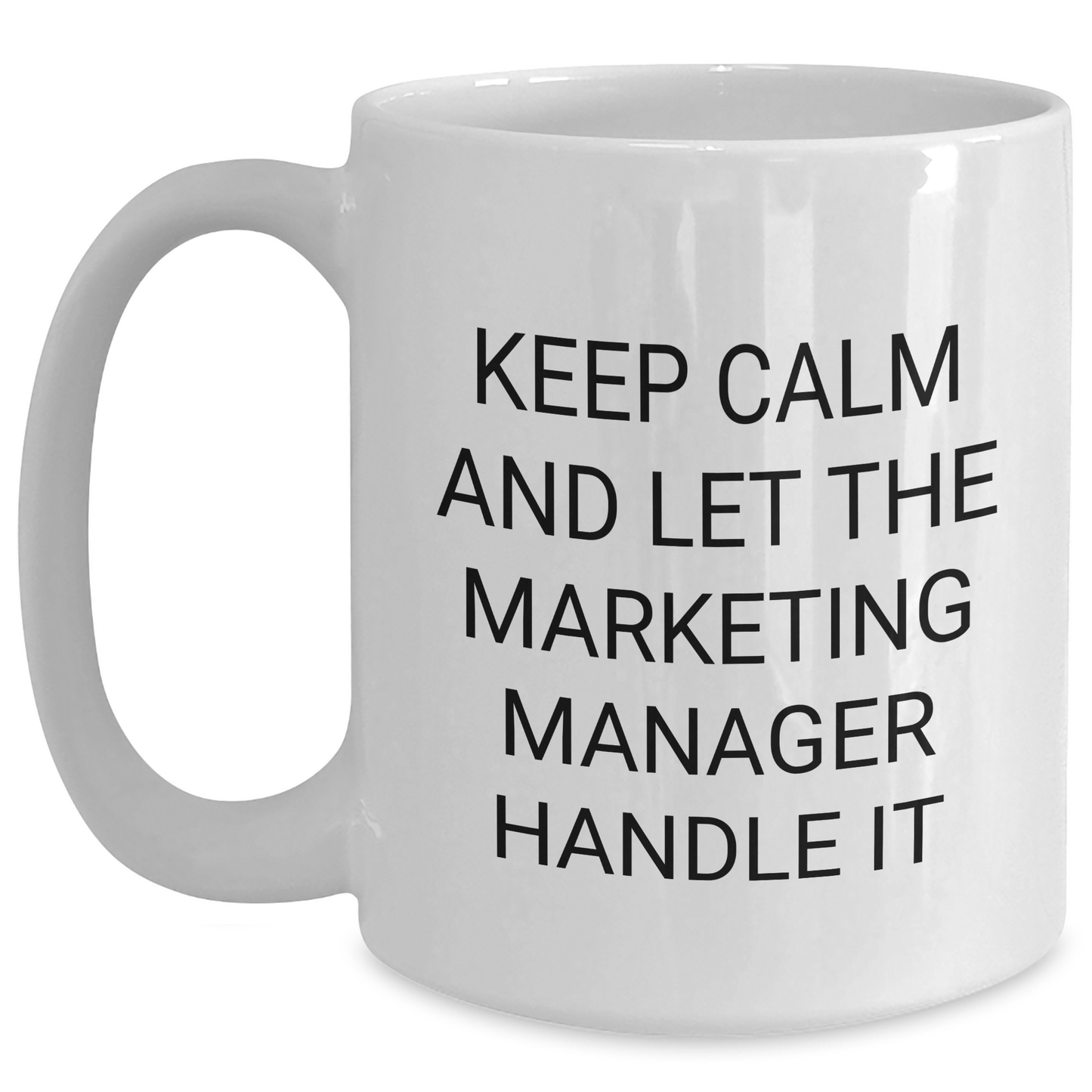 Funny Marketing Manager Gifts from Friends - Keep Calm And Let The Marketing Manager Handle It White Coffee Mugs for Marketing Manager Graduation - Main