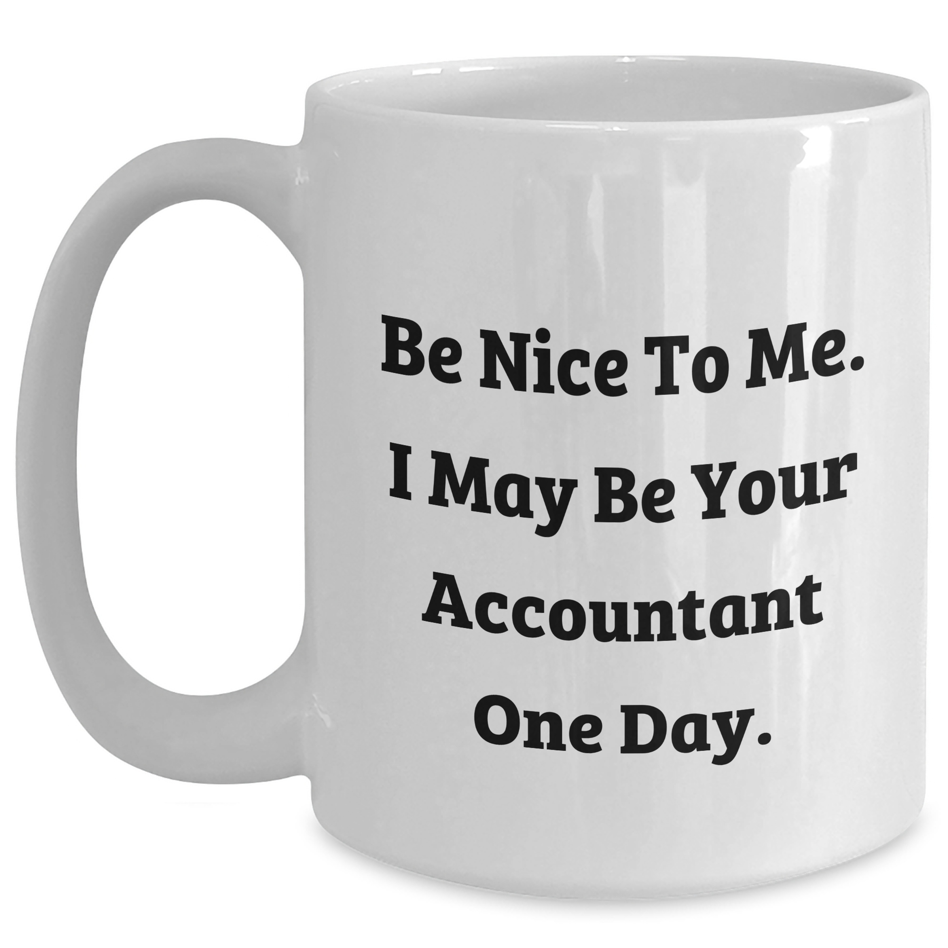 Funny Accountant Gifts, White Coffee Mugs with Inspirational Quote, Gifts from Friends, Gifts for Accountant Graduation, 11oz or 15oz Ceramic Mug - Main