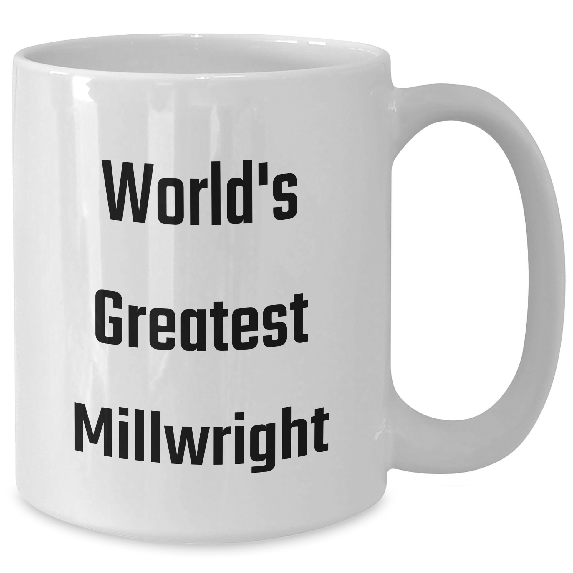 Funny Millwright Gifts from Friends, World's Greatest Millwright, White Coffee Mug for Graduation Gifts - Additional