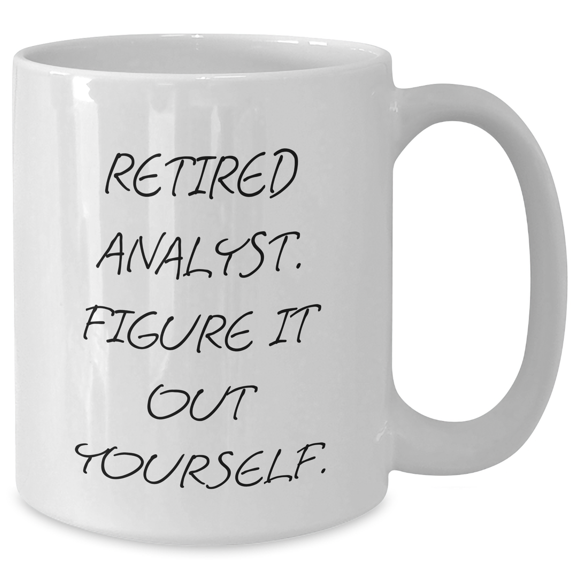 Funny Analyst Gifts from Friends, 'Figure It Out Yourself' White Coffee Mug for Graduation - Additional