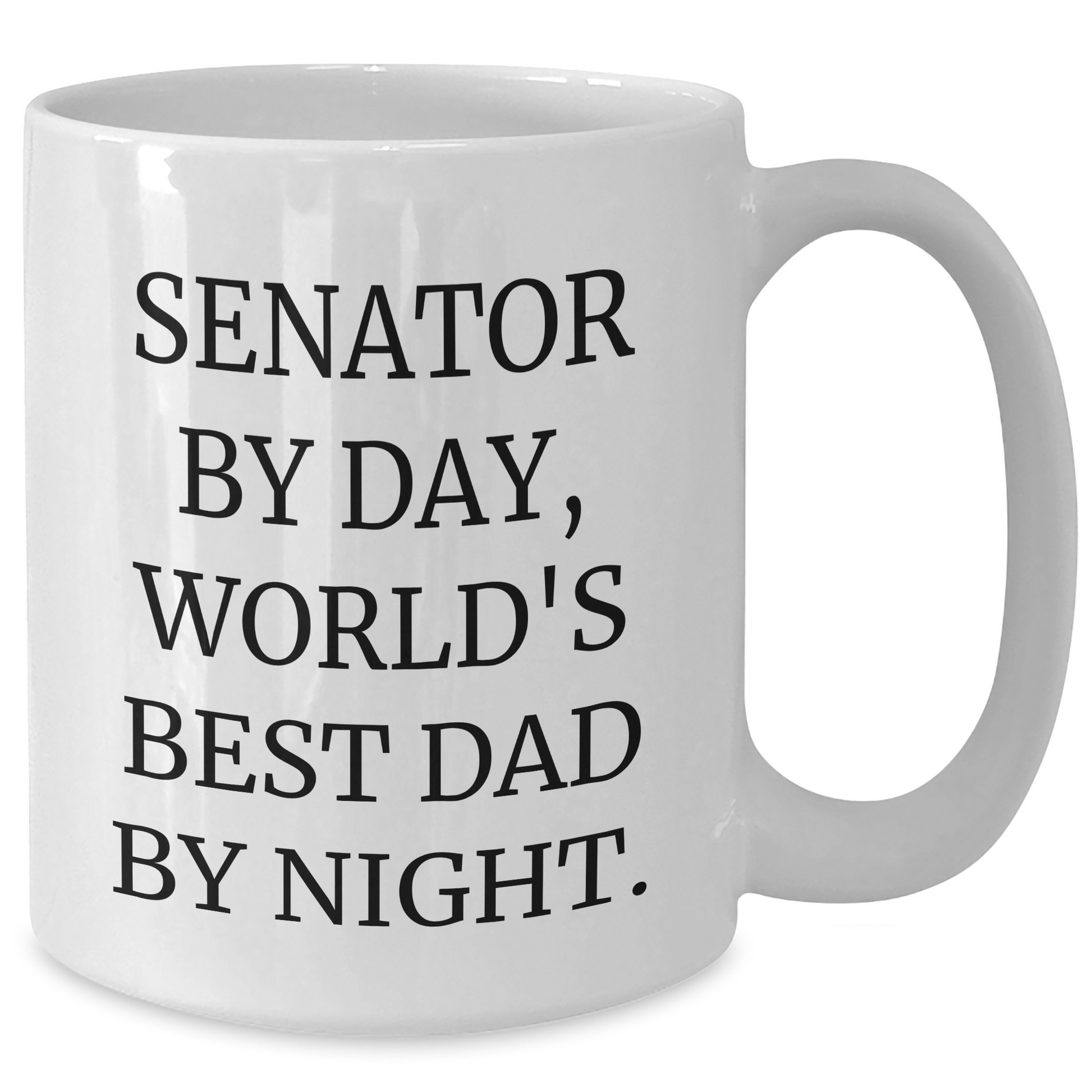 Senator By Day, World's Best Dad By Night, Funny White Coffee Mug Gifts from Men for Senator - Additional