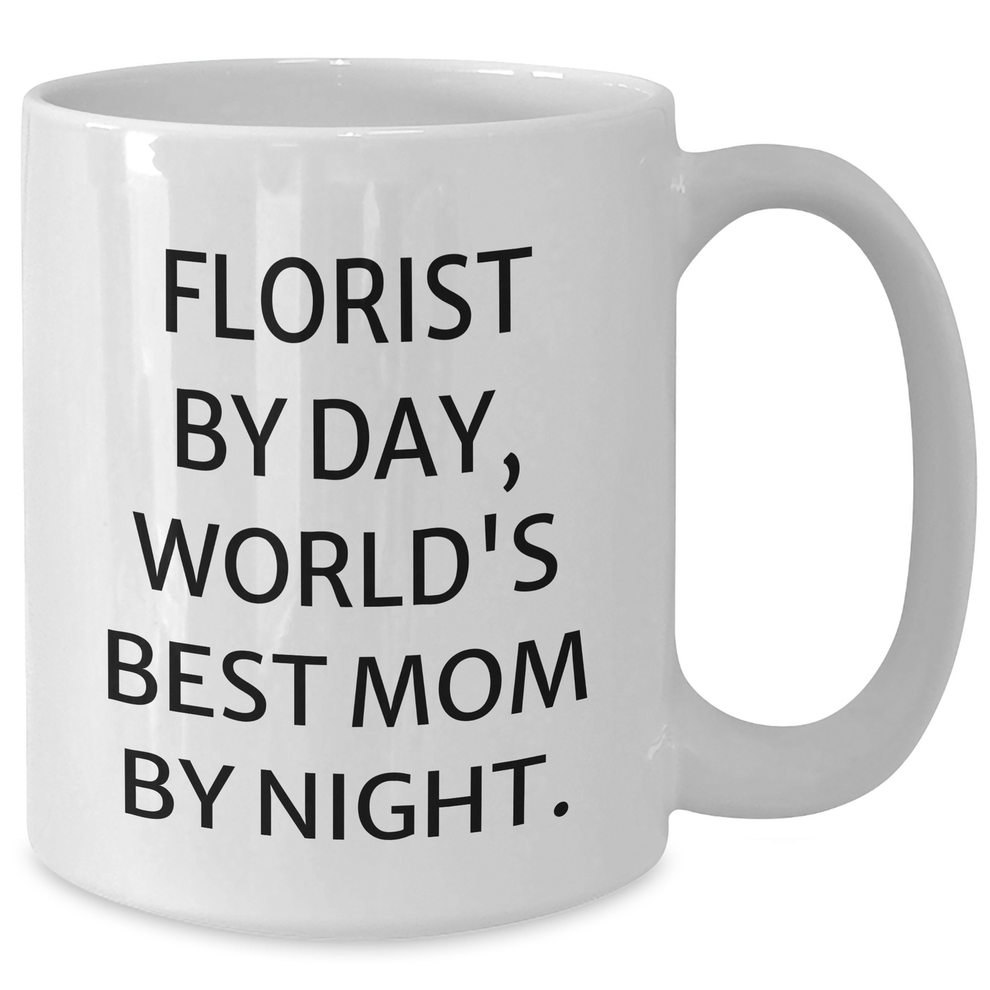 Florist Gifts from Mom, Funny White Coffee Mug for Graduation, 'Florist By Day, World's Best Mom By Night.' - Additional