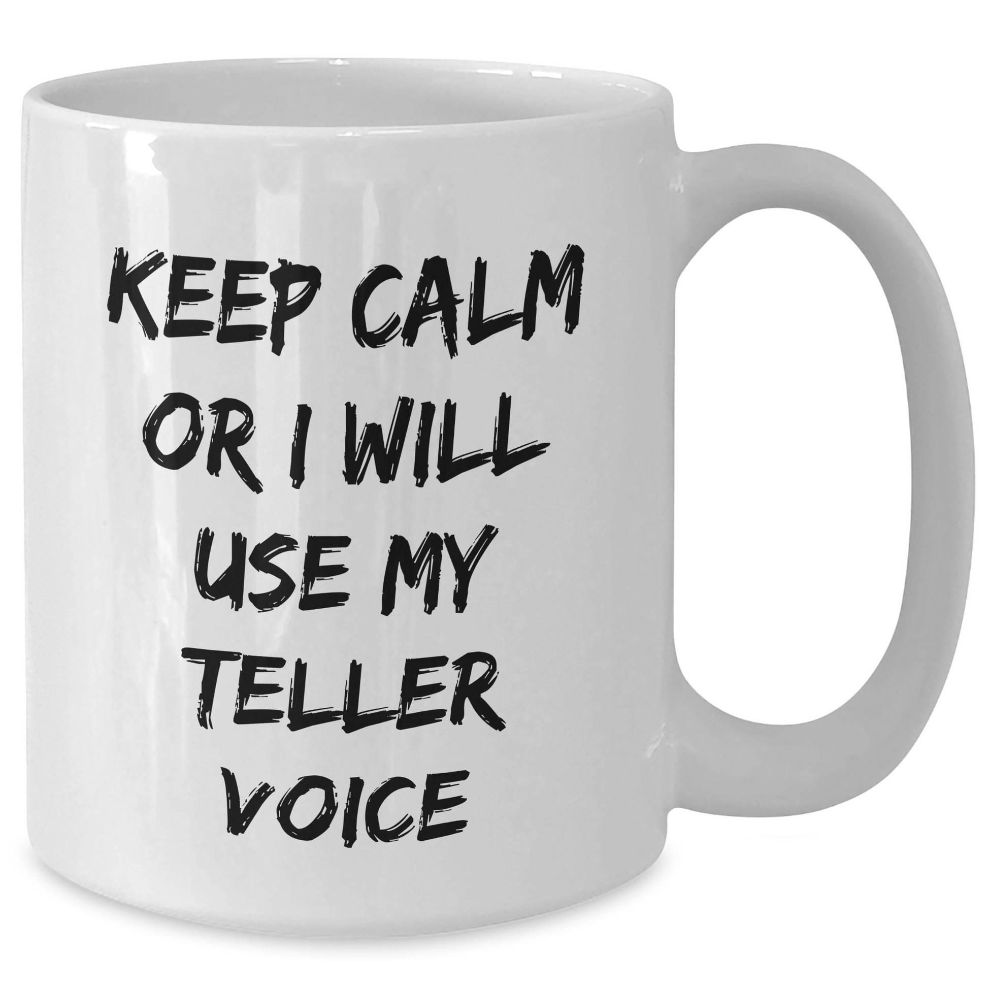 Funny Teller White Coffee Mugs, Gifts from Friends for Teller, Keep Calm Or I Will Use My Teller Voice, Graduation Unique Gifts - Additional