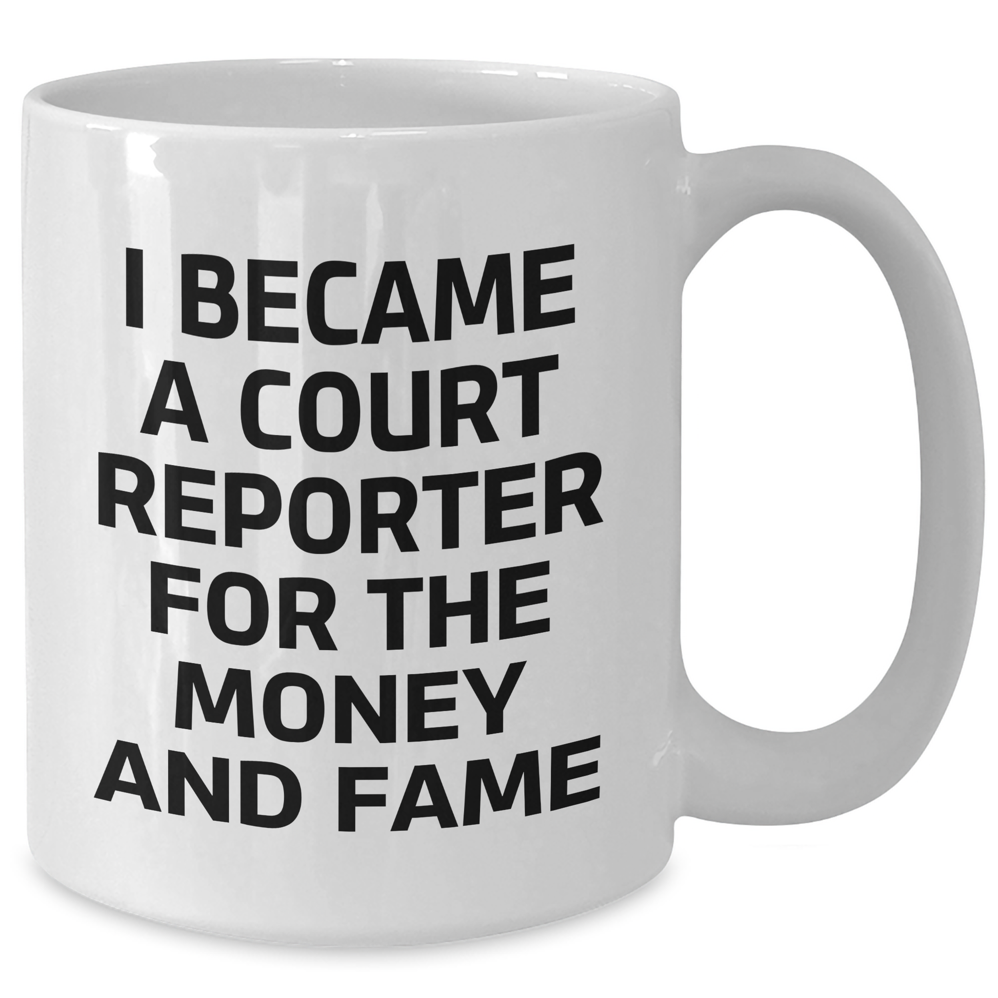 Court Reporter Gifts For Him, White Coffee Mug With Funny Quote 'I Became A Court Reporter For The Money And Fame', Graduation Unique Gifts From Friends to Family - Additional