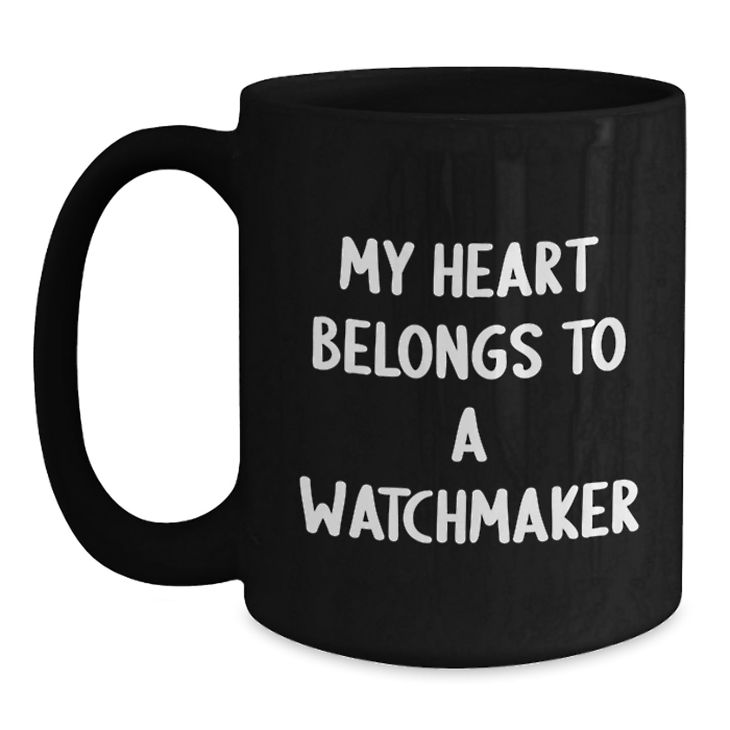 Funny Watchmaker Gifts from Family, Friends, or Coworkers - Black Coffee Mug - My Heart Belongs To A Watchmaker Lover - Main