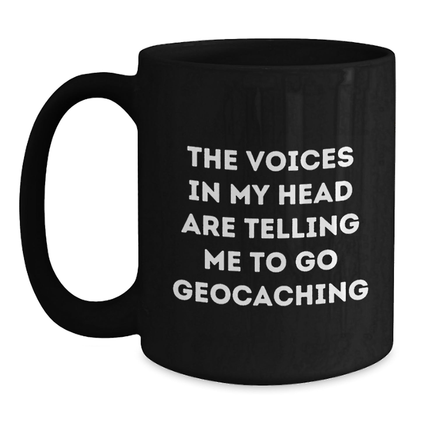 Funny Geocaching Gifts for Men from Friends, The Voices In My Head Are Telling Me To Go Geocaching Black Coffee Mug for Graduation - Main