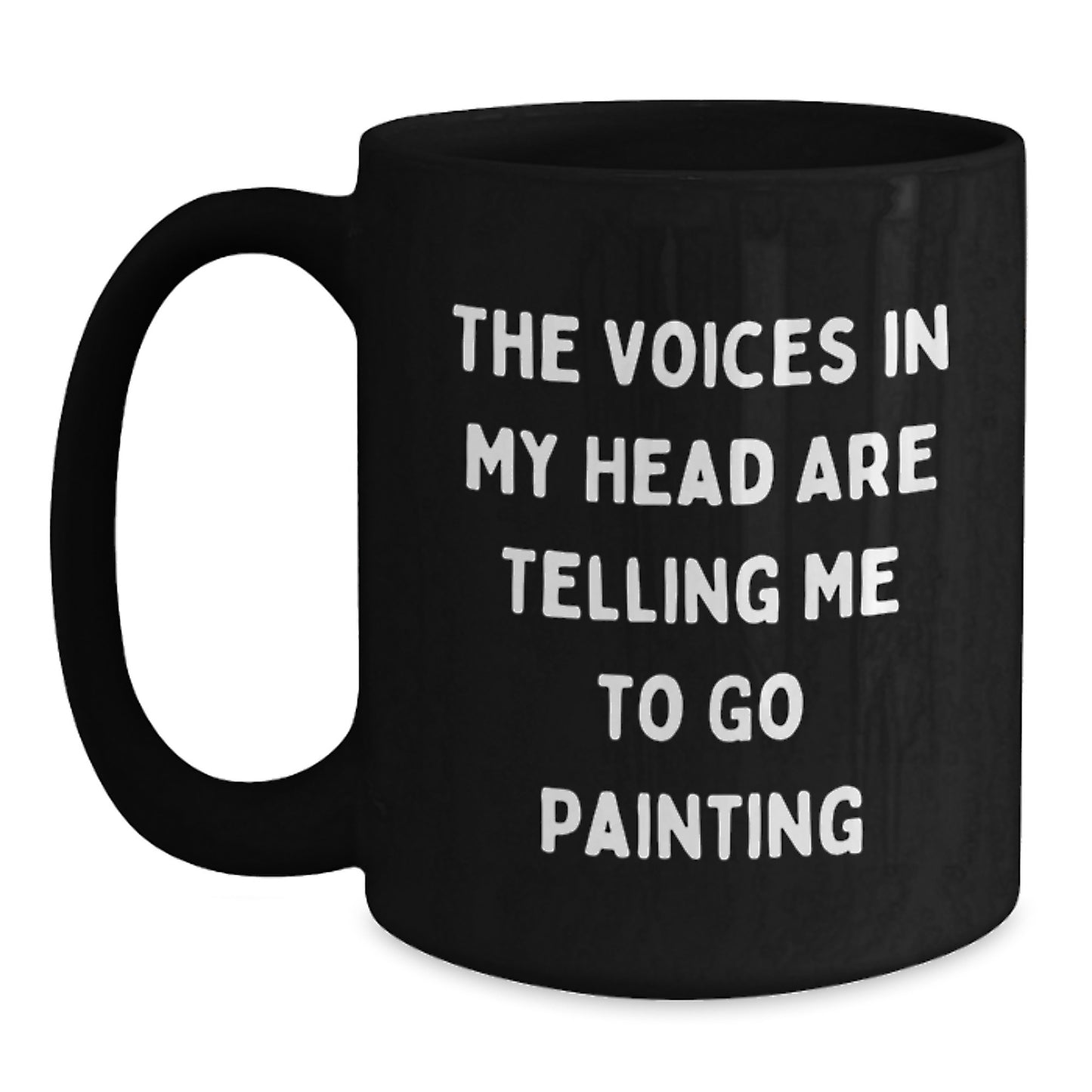 Funny Painting Gifts for Friends, Inspirational Mugs for Painting Enthusiasts, Black Coffee Mug 'The Voices In My Head Are Telling Me To Go Painting' - Main