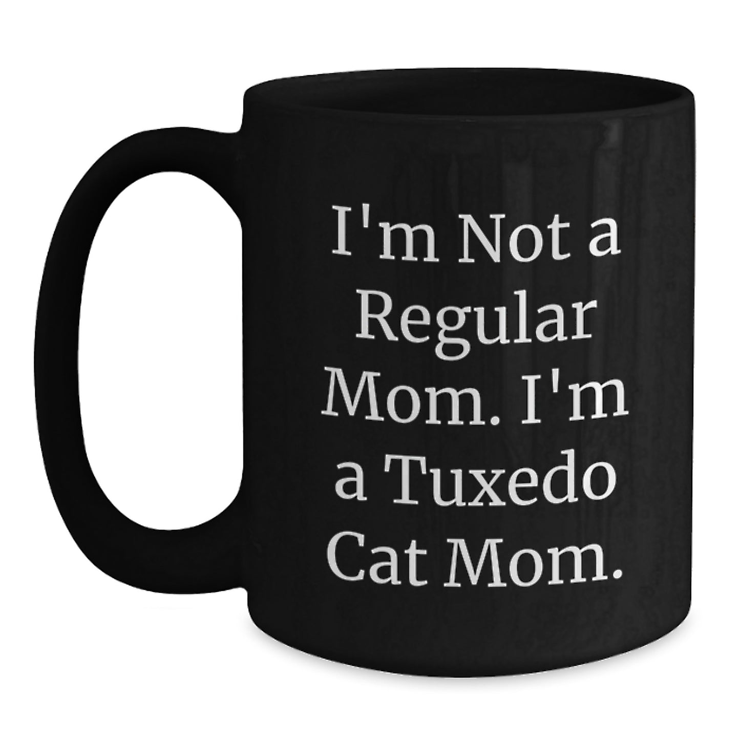 Tuxedo Cat Mom Funny Quote Black Coffee Mug Gifts from Family, Gifts for Tuxedo Cat Lovers on Birthday - Main