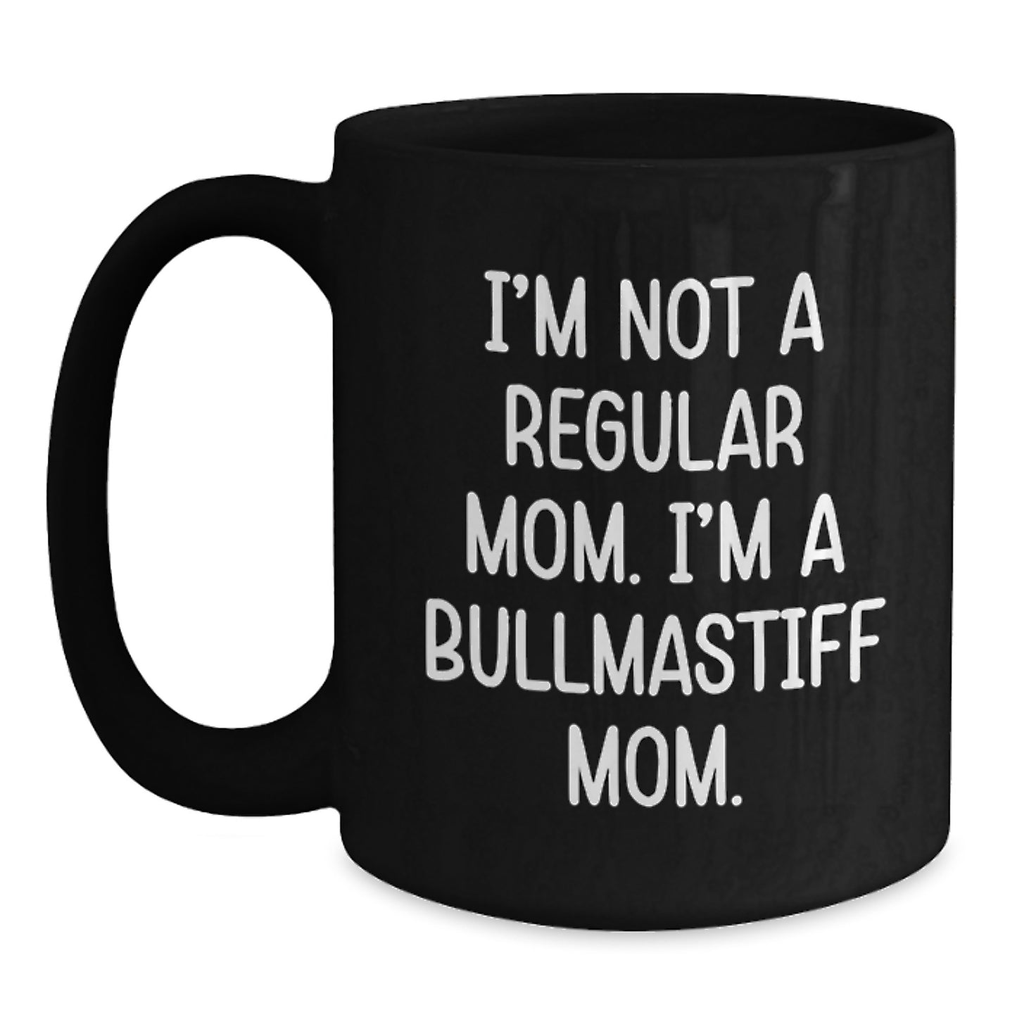 Funny Bullmastiff Dog Gifts for Mom from Family - I'm Not A Regular Mom. I'm A Bullmastiff Mom. Christmas Unique Mugs - Main