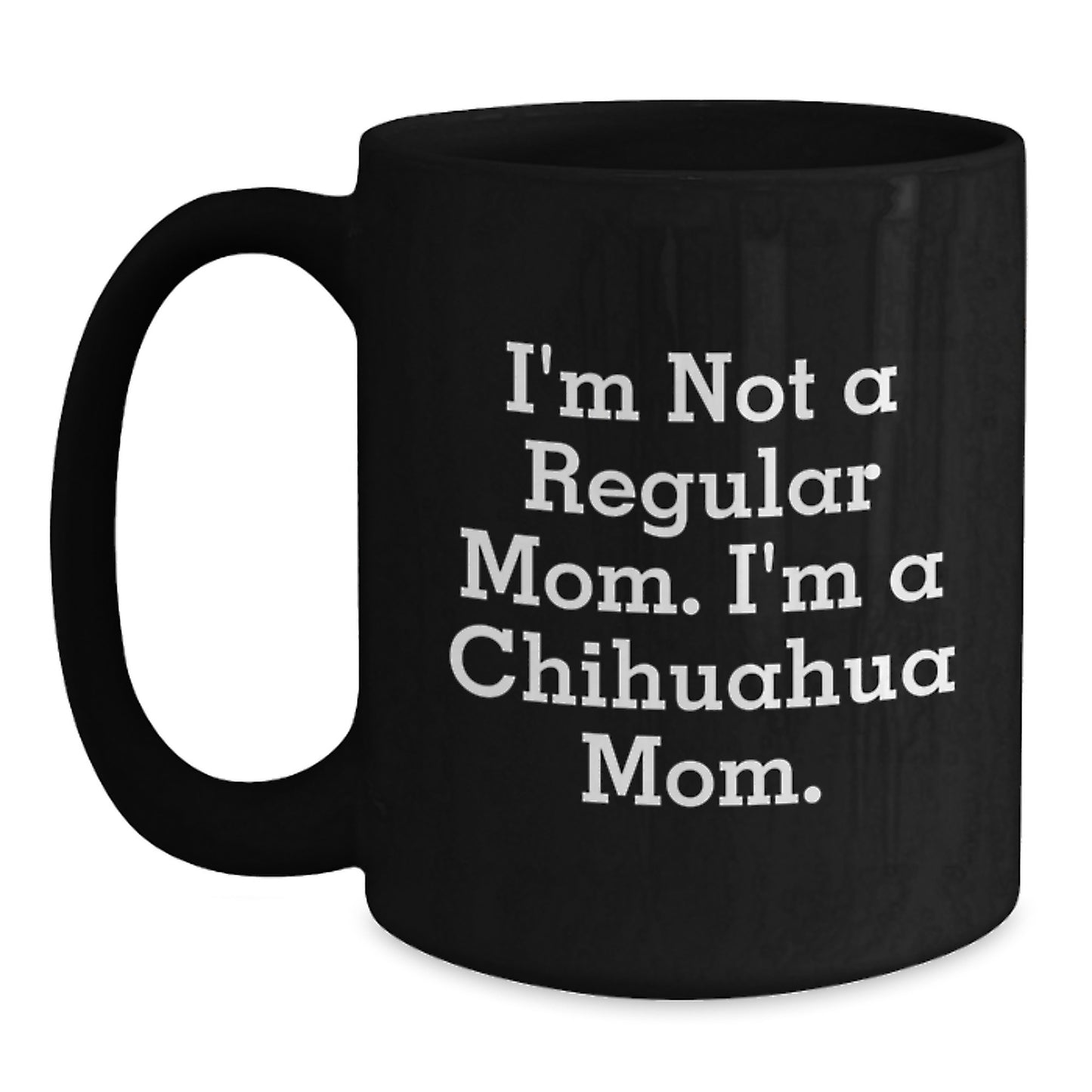 Funny Chihuahua Mom Black Coffee Mugs Gifts from Men to Friends and Family This Christmas Unique - Main