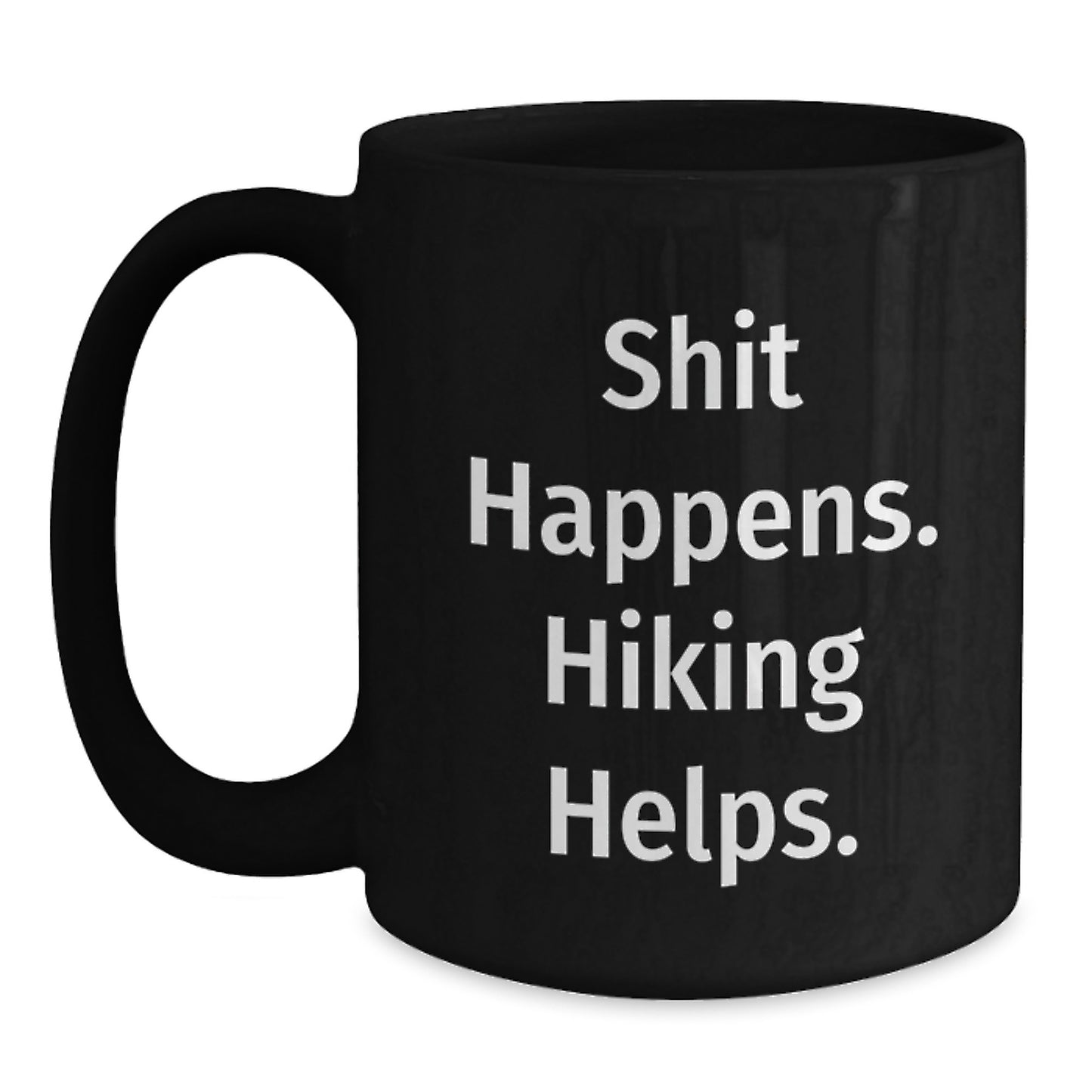 Funny Hiking Gifts from Men to Hiking Friends on Birthday Unique Occasions - Black Coffee Mug - Shit Happens. Hiking Helps. - Main