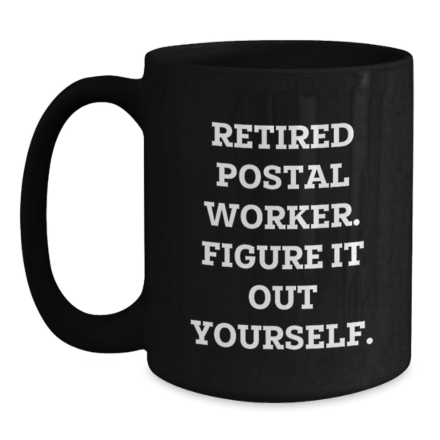 Funny Postal Worker Gifts - Black Coffee Mug, Retired Postal Worker Quote, Birthday Unique Gifts from Friends to Family - Main