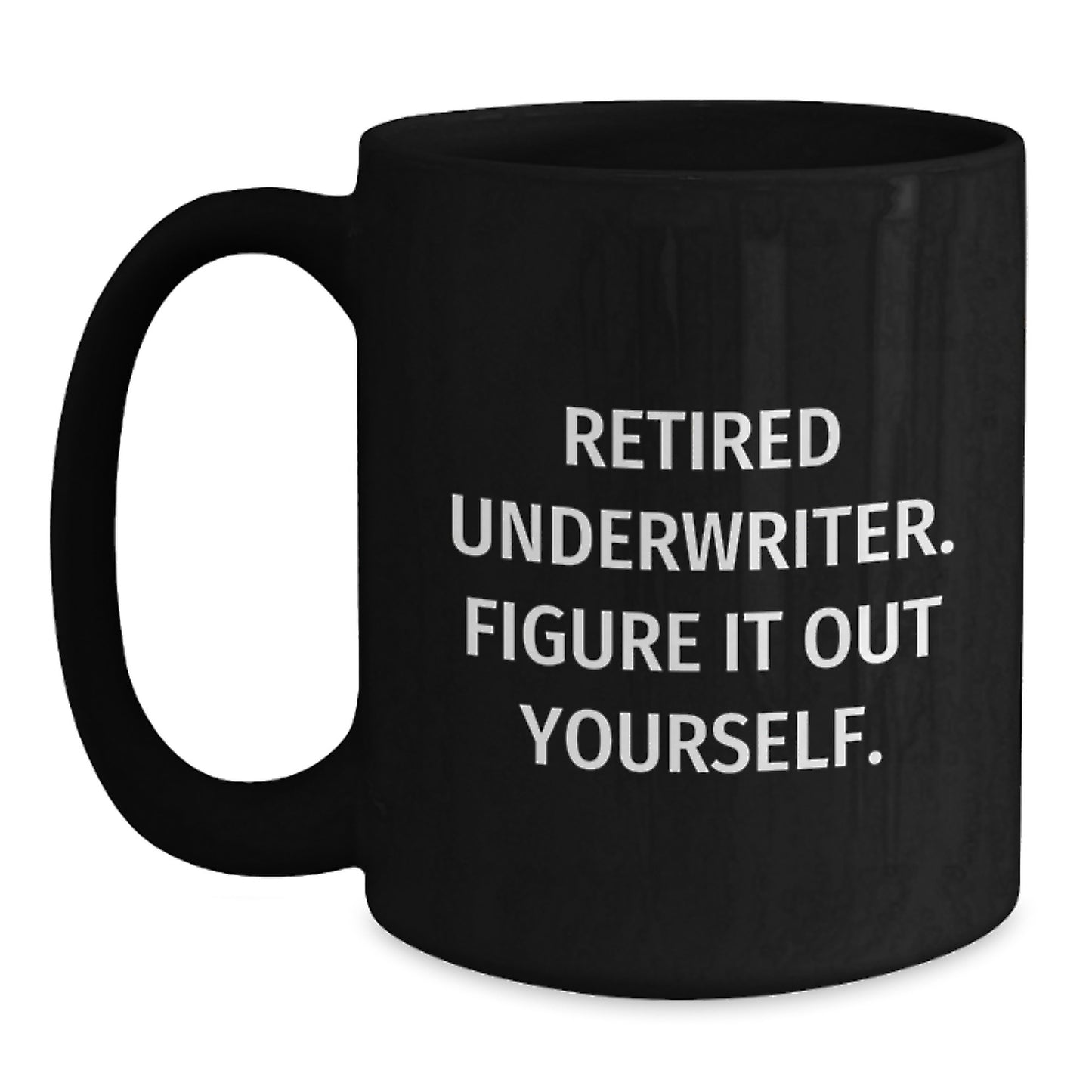 Funny Quote for Underwriter, Gifts from Friends, Black Coffee Mug for Underwriters, Christmas Unique Gifts - Main