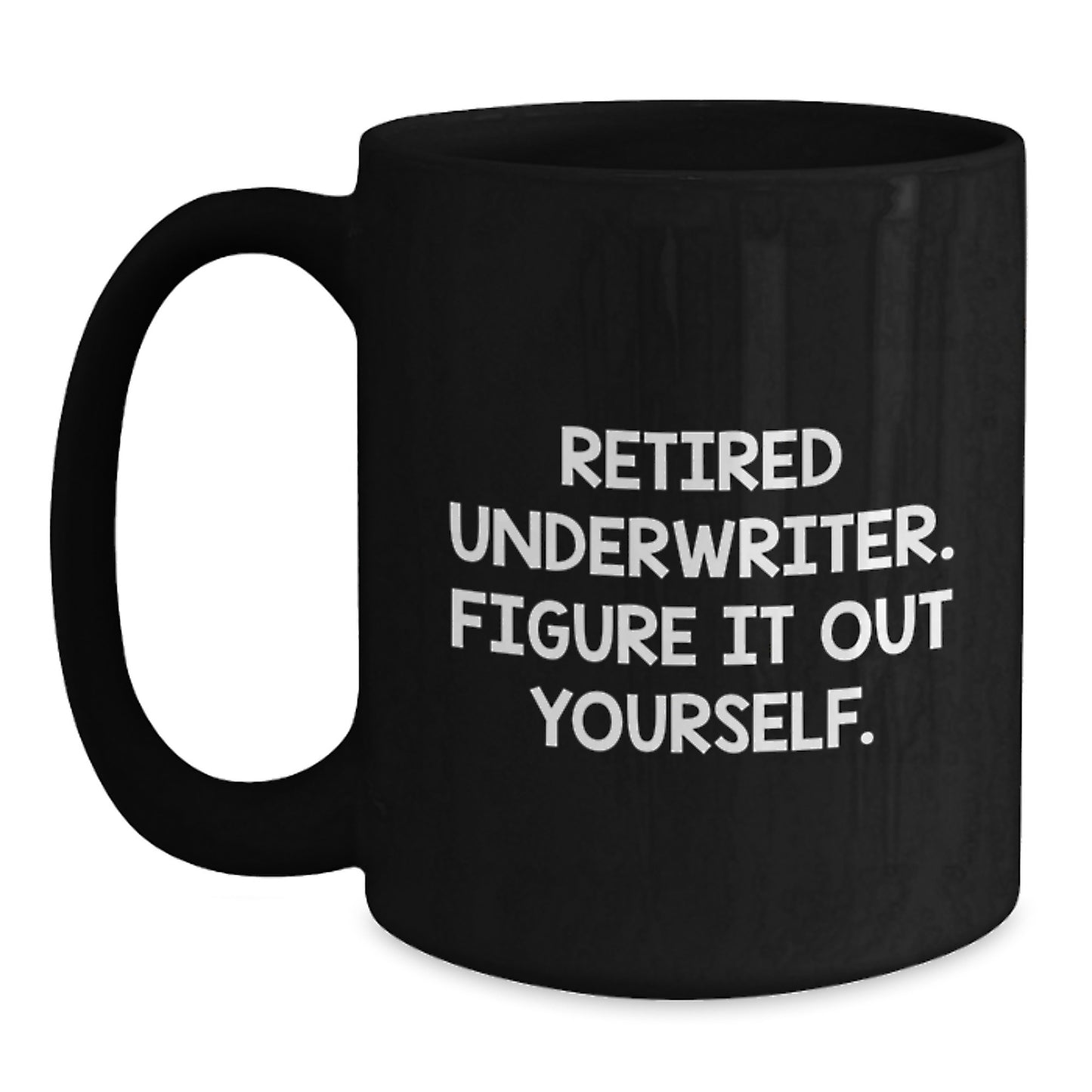 Funny Underwriter Gifts for Friends, Christmas Unique Gifts from Retired Underwriter, Black Coffee Mug - Inspirational Quote - Main