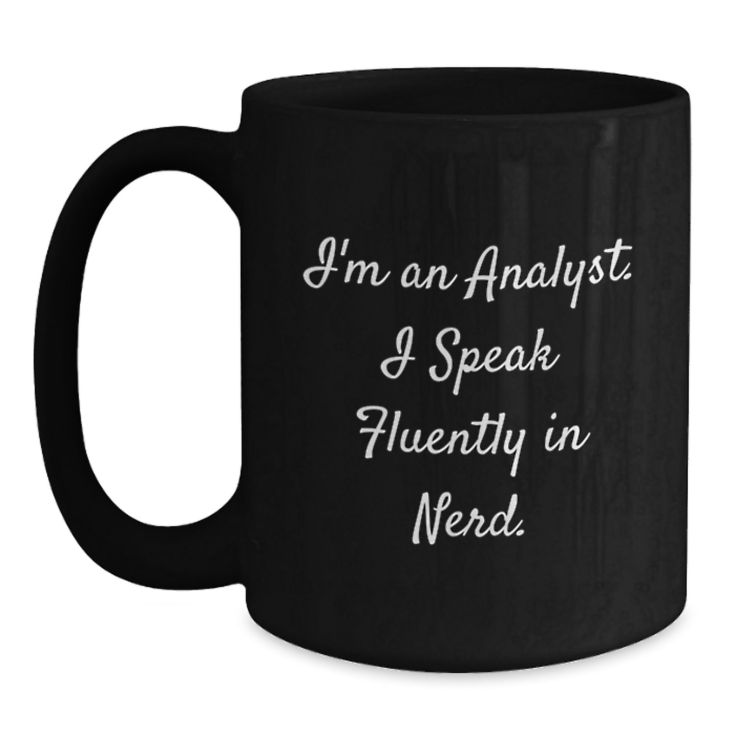 Funny Analyst Gifts from Friends or Family, Black Coffee Mug for Graduation Unique Celebrations, 'I'm An Analyst, I Speak Fluently in genius' Ceramic Mug - Main