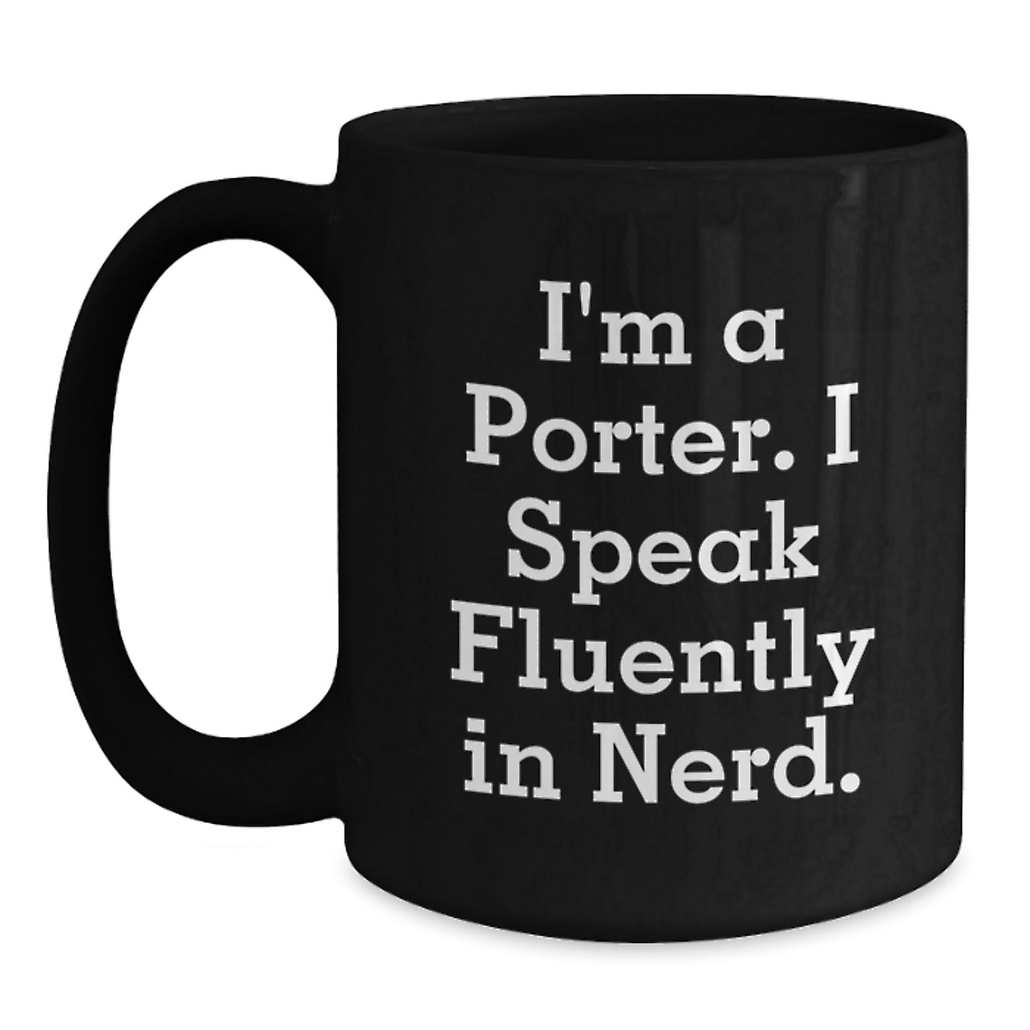 Funny Porter Gifts for Men, Black Coffee Mug, I'm A Porter. I Speak Fluently In genius. Graduation Unique Gifts from Friends - Main