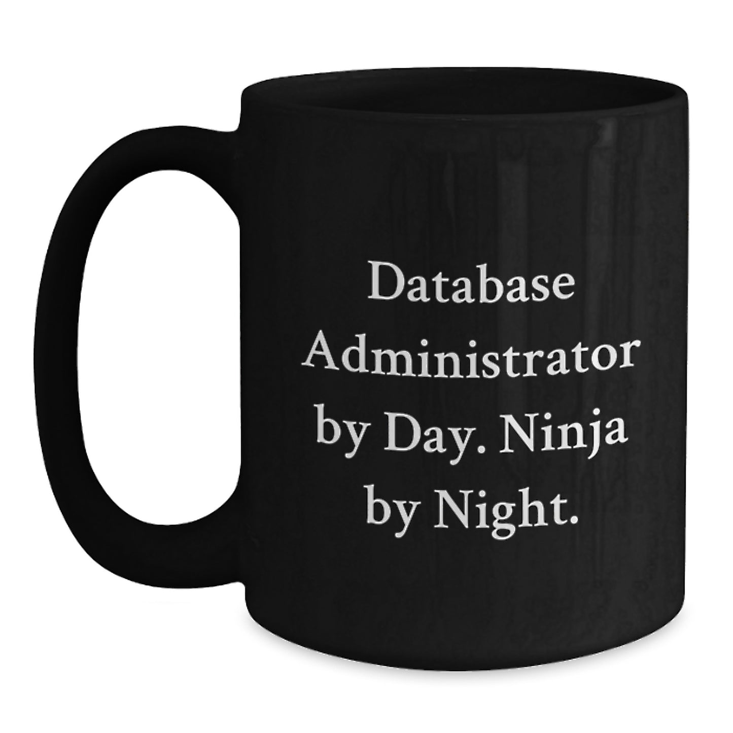 Funny Database Administrator Gifts, Black Coffee Mug, 'Database Administrator By Day. Ninja By Night.' Christmas Unique Gifts from Friends for Him - Main