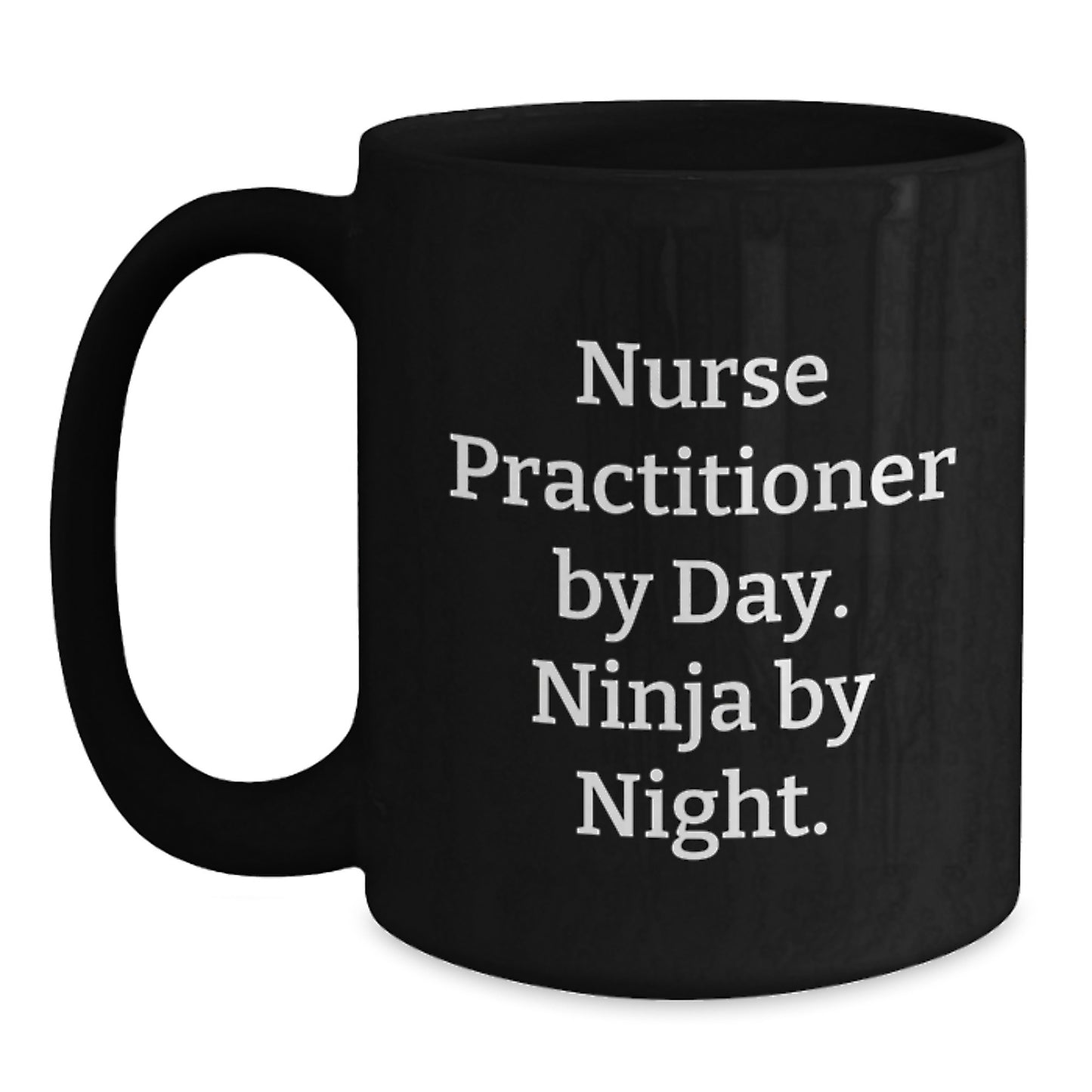 Funny Nurse Practitioner Gifts from Friends - Unique Black Coffee Mugs for Christmas - Nurse Practitioner By Day. Ninja By Night. - Main