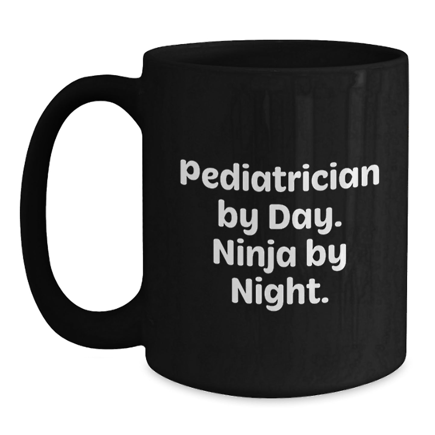 Pediatrician Humor Gifts for Men from Family and Friends to Start the Day with Black Coffee Mug, 'Pediatrician By Day Ninja By Night' Quote - Main