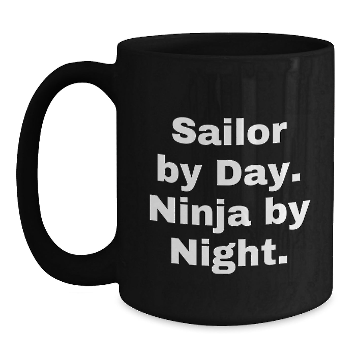Funny Sailor Gifts from Men to Sailor Graduation Unique Gifts with Sailor By Day Ninja By Night Black Coffee Mug, 11oz or 15oz - Main