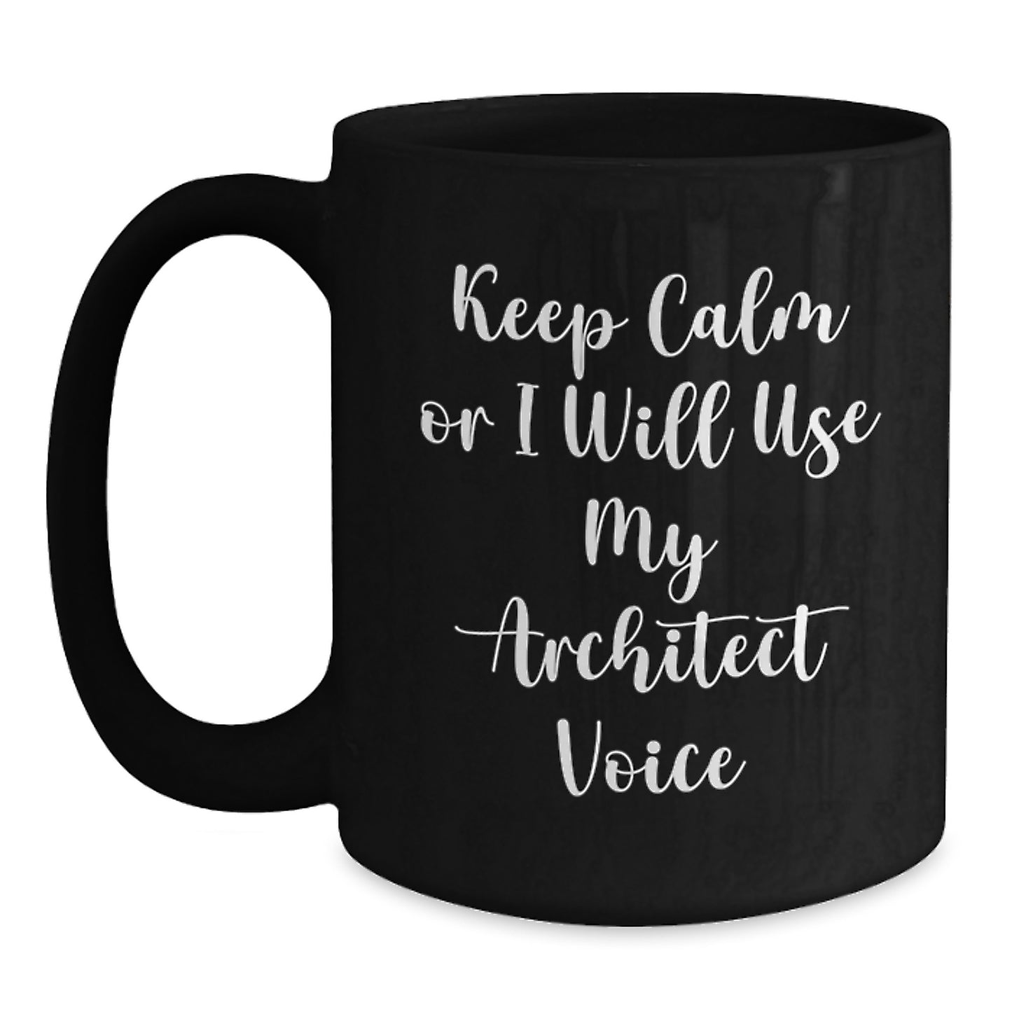 Funny Architect Gifts from Dad, 'Keep Calm Or I Will Use My Architect Voice', Black Coffee Mug for Architect, Father's Day Unique Gifts for Men, Office Decor for Architect Friends - Main