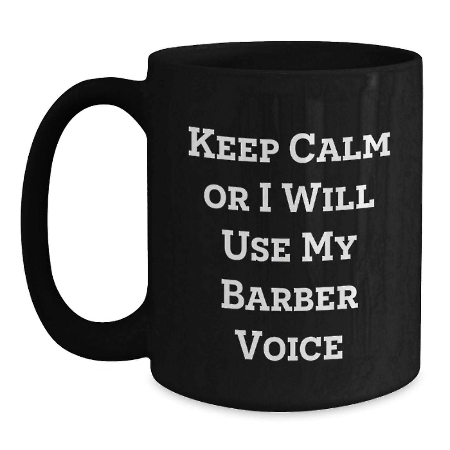 Funny Barber Gifts for Men, Black Coffee Mug, 'Keep Calm Or I Will Use My Barber Voice' Christmas Unique Gifts from Friends - Main