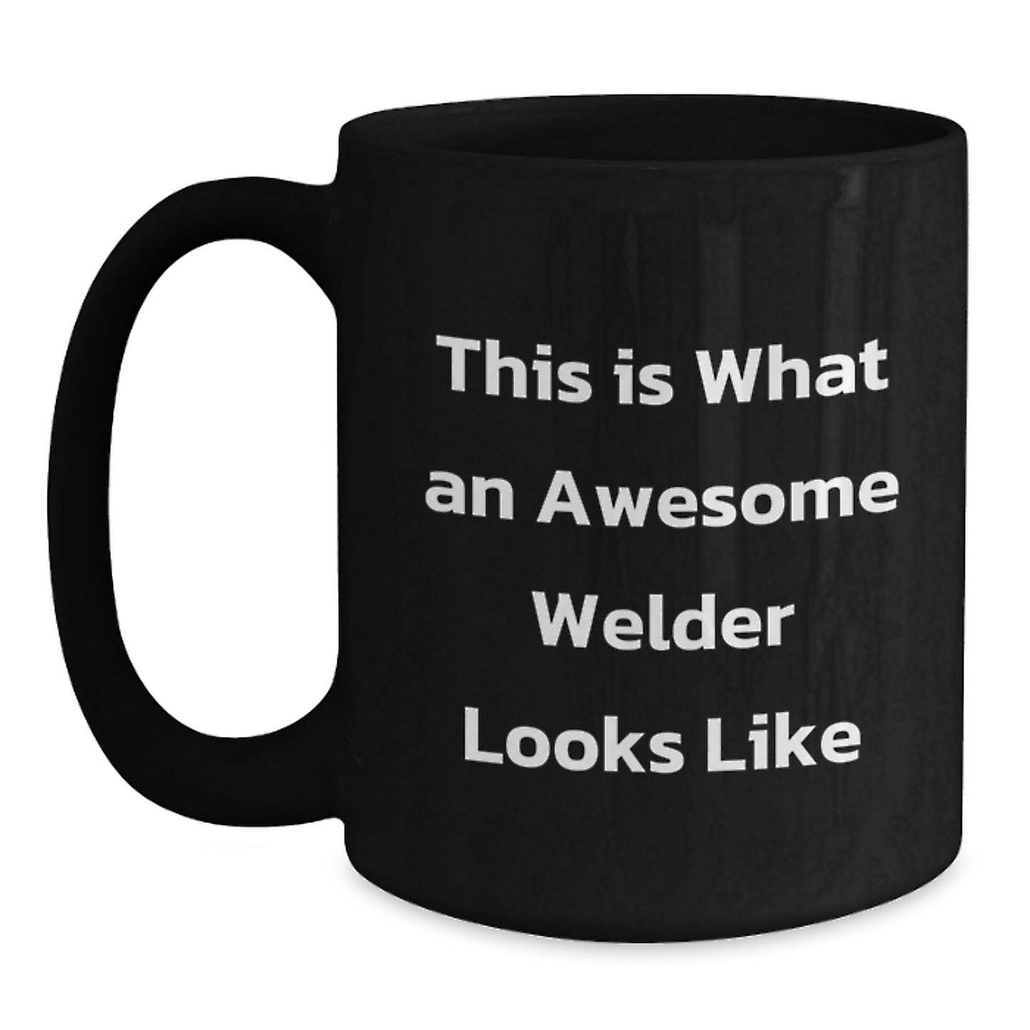 Funny Welder Gifts for Men, Awesome Black Coffee Mug for Birthday Unique Gifts from Friends or Family - 'This Is What An Awesome Welder Looks Like' - Main
