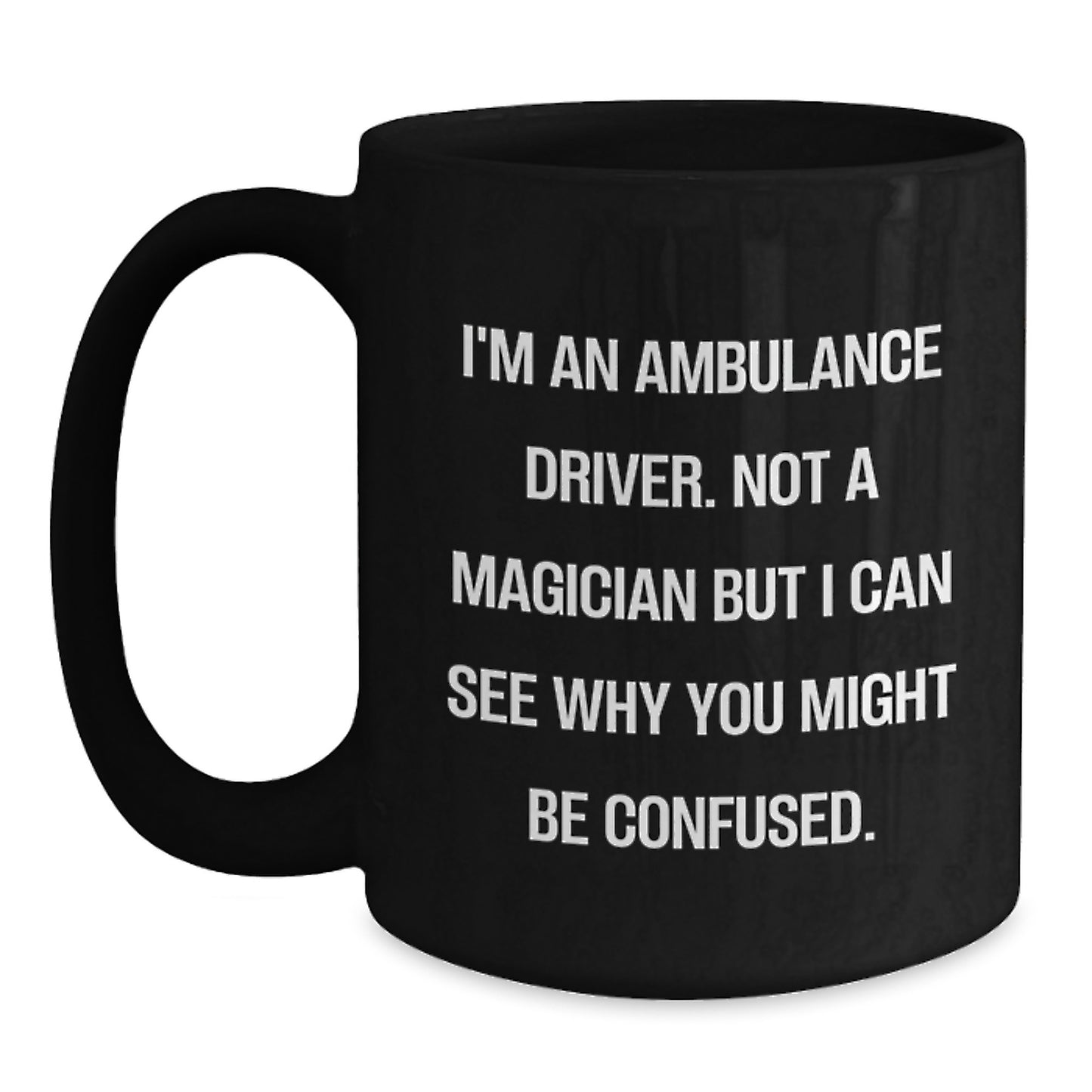 Funny Ambulance Driver Gifts from Men for Ambulance Driver - Black Coffee Mug, Ambulance Driver Humor, Christmas Unique - Main