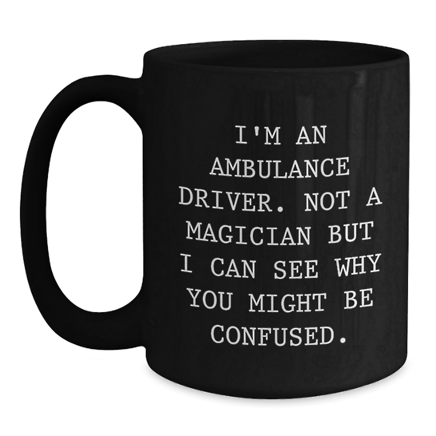 Funny Ambulance Driver Gifts from Men to Ambulance Driver Friends - Black Coffee Mug, Christmas Unique Gifts - Main