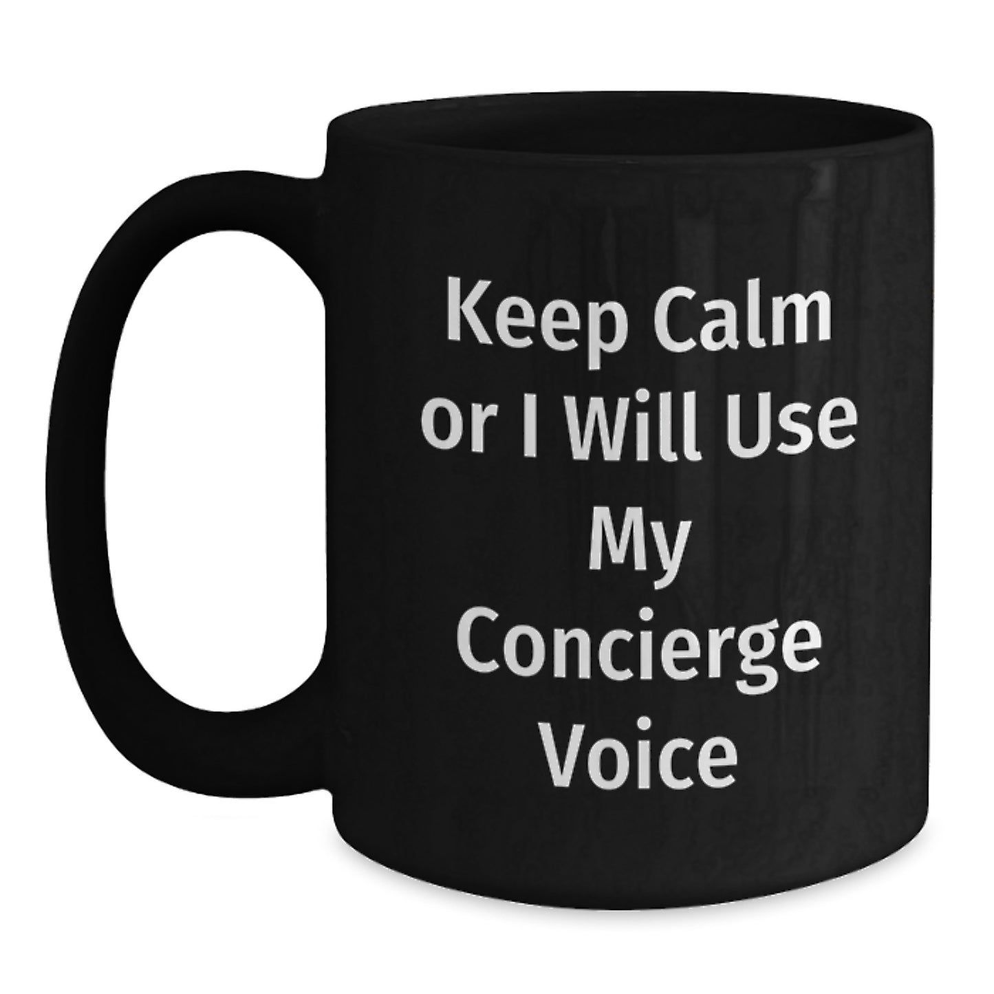 Concierge Gifts from Men to Women - Keep Calm Or I Will Use My Concierge Voice Black Coffee Mug for Mother's Day Unique Gifts - Main