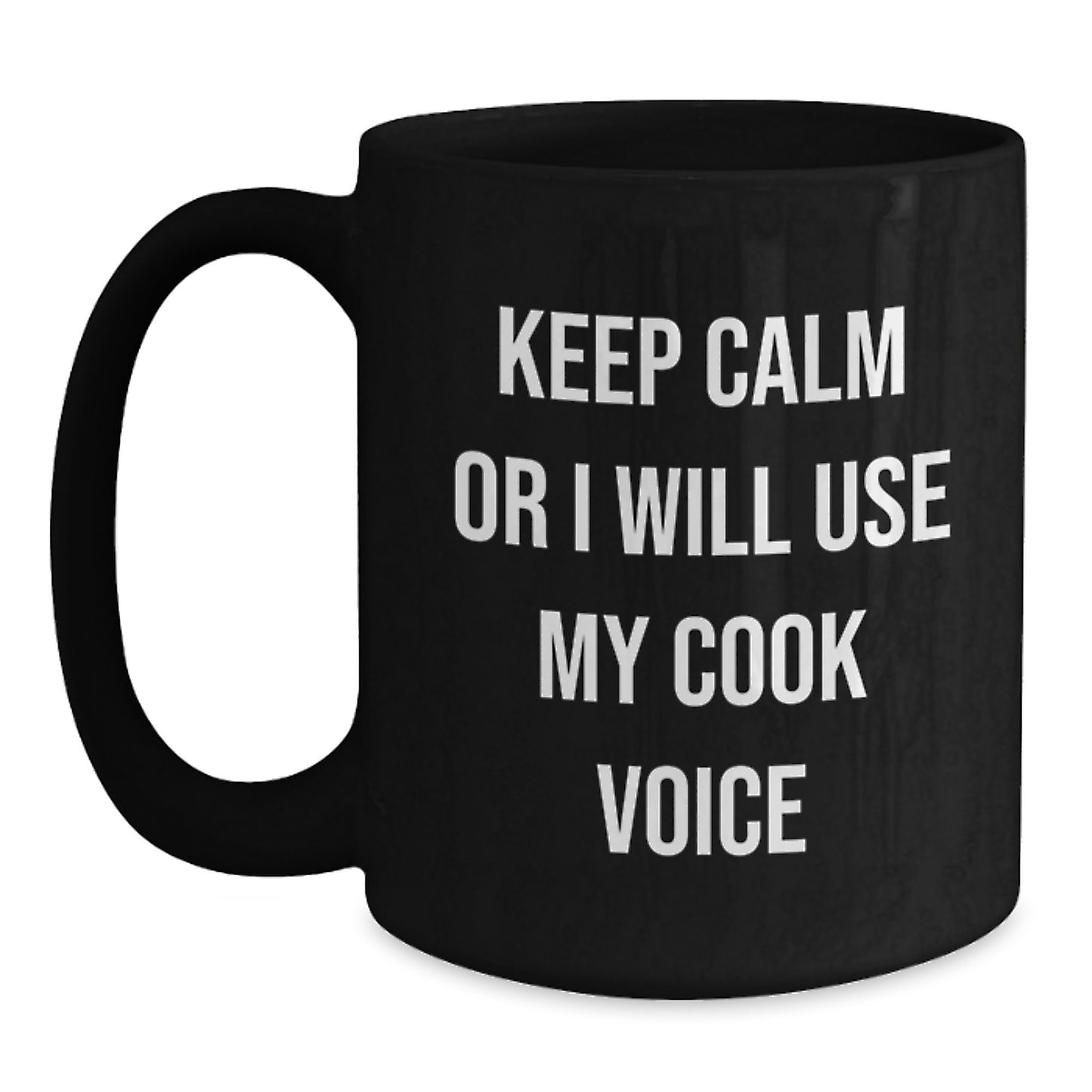 Funny Cook Gifts for Him, Black Coffee Mug with Keep Calm or I Will Use My Cook Voice, Great Christmas Unique Gifts for Men, Friends, Family - Main