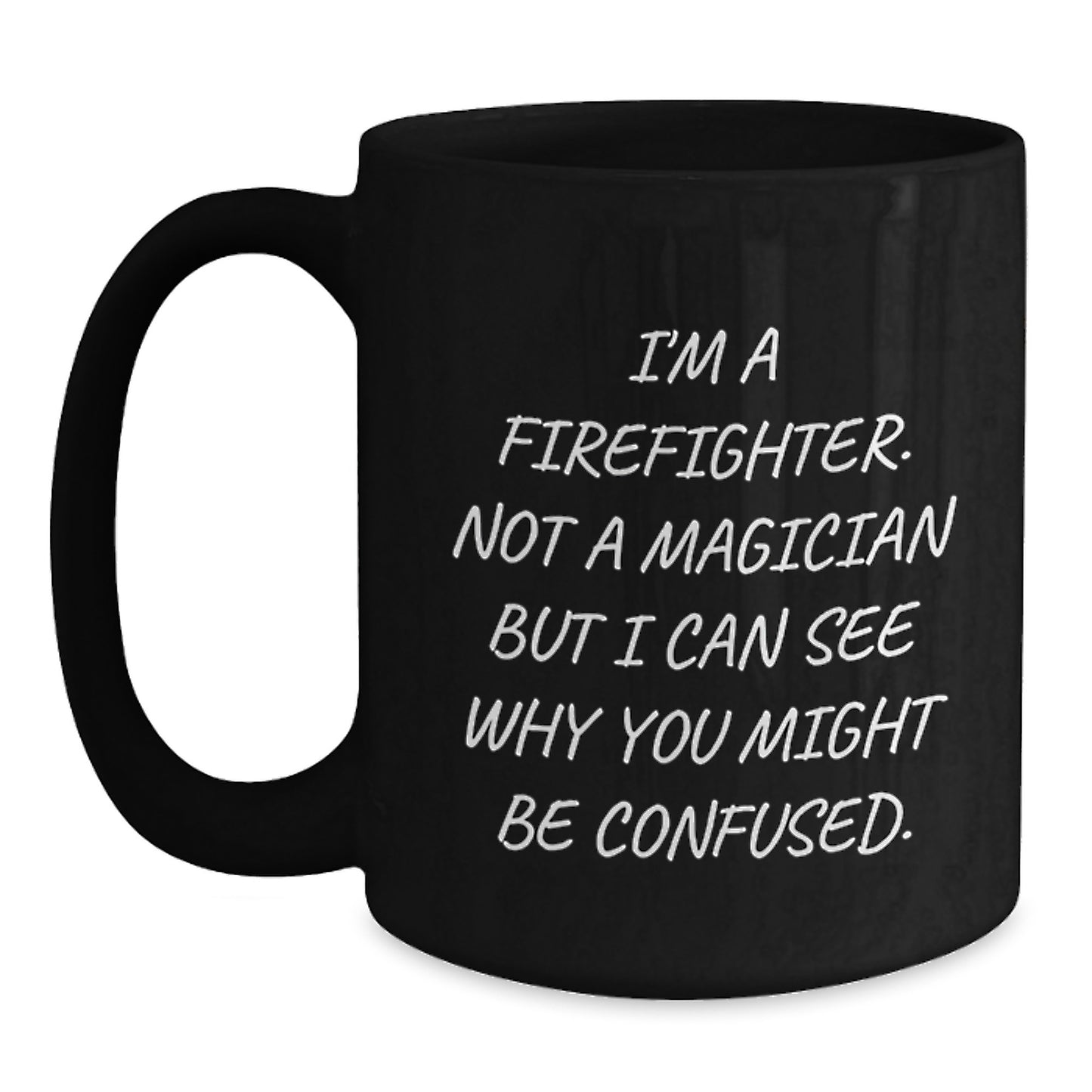 Funny Firefighter Gifts for Men - Birthday Unique Gifts from Friends - I'm A Firefighter, Not A Magician Mug - Main